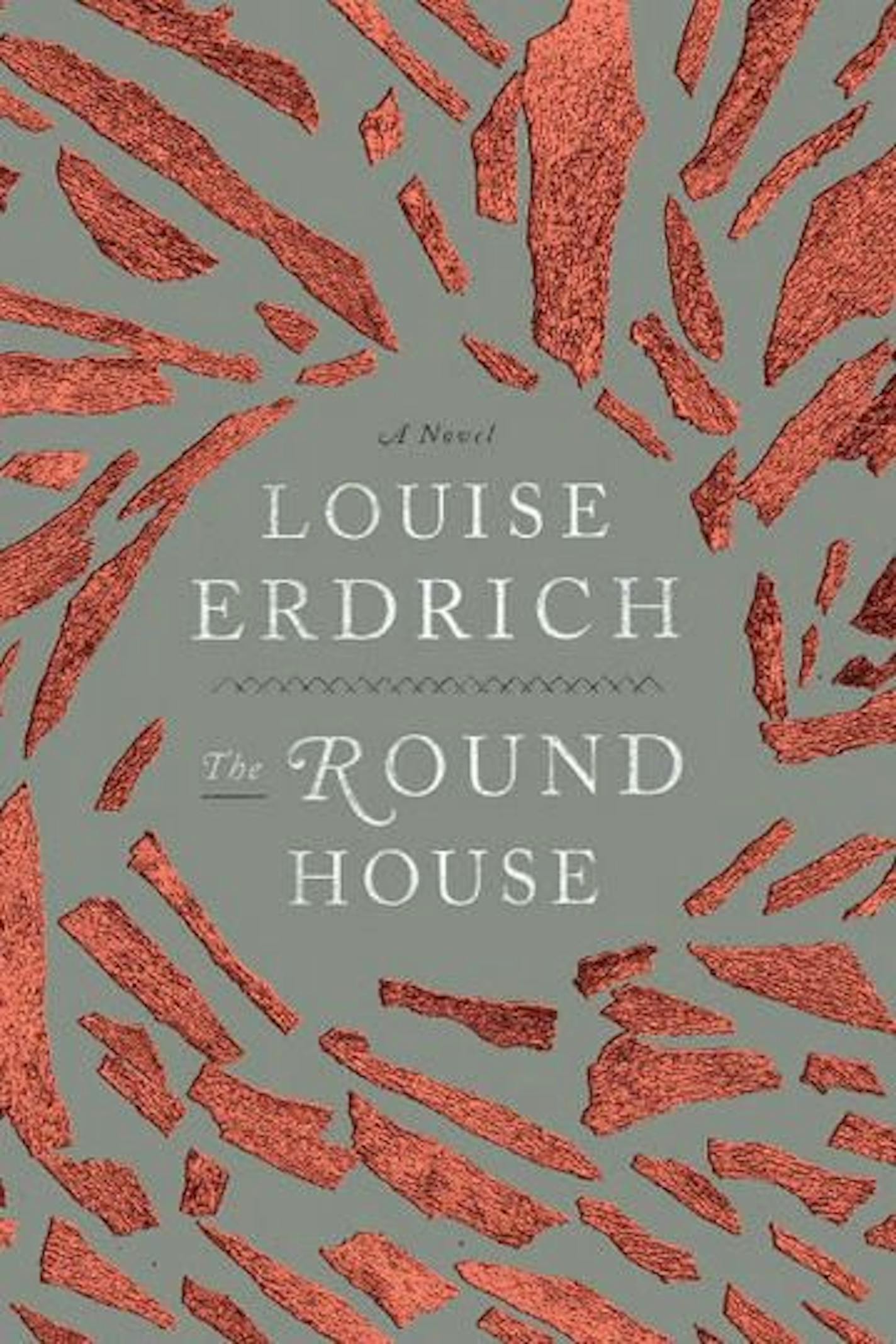 THE ROUND HOUSE by Louise Erdrich.