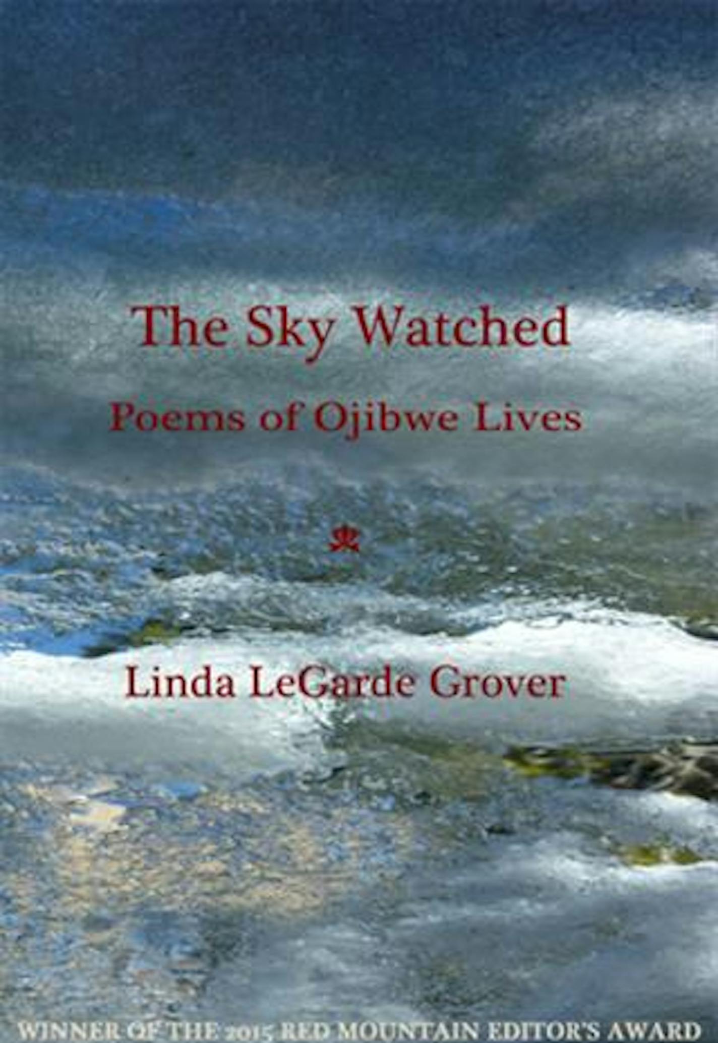 "The Sky Watched: Poems of Ojibwe Lives," by Linda LeGarde Grover