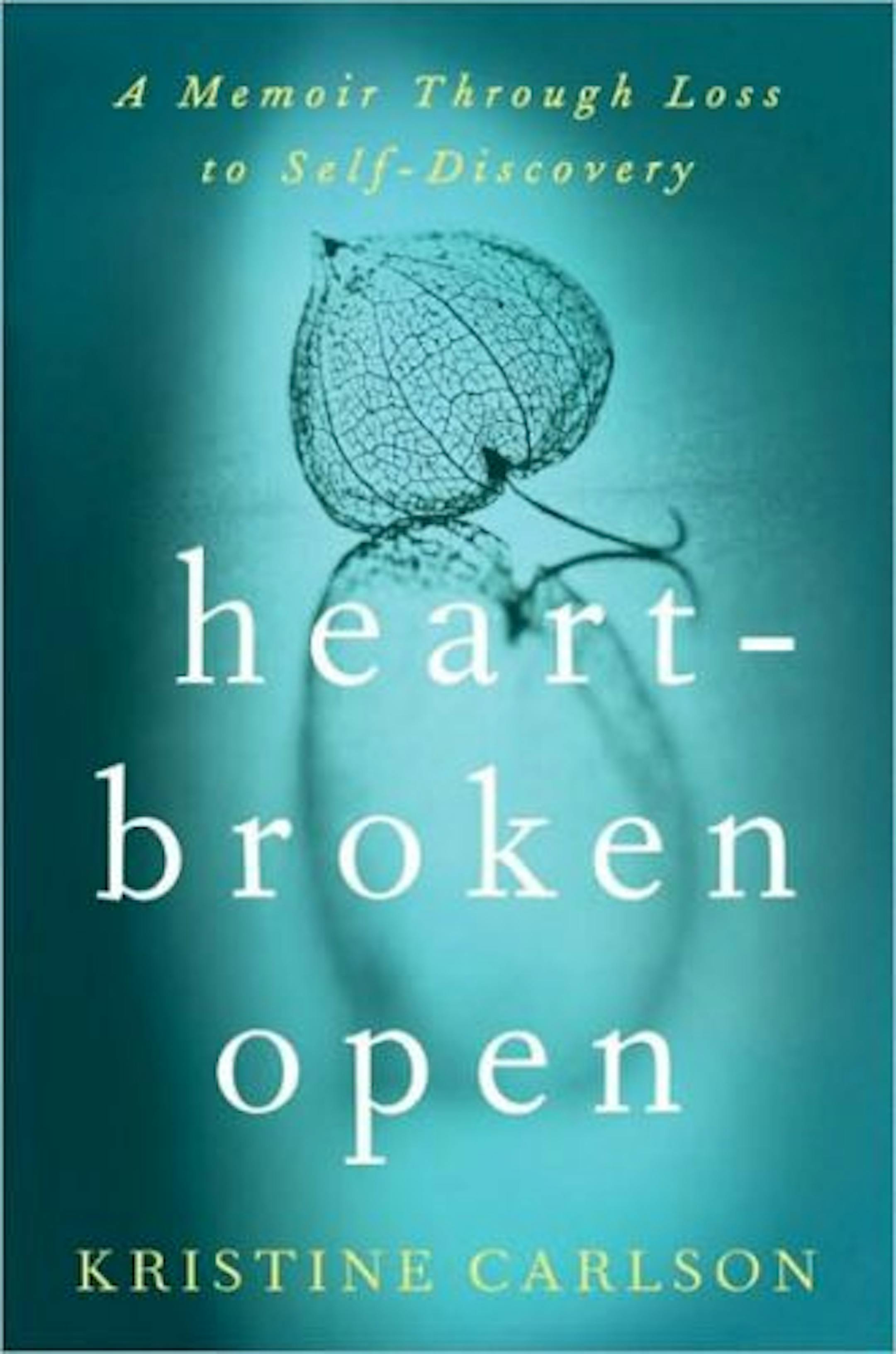 "Heartbroken Open" by Kristine Carlson