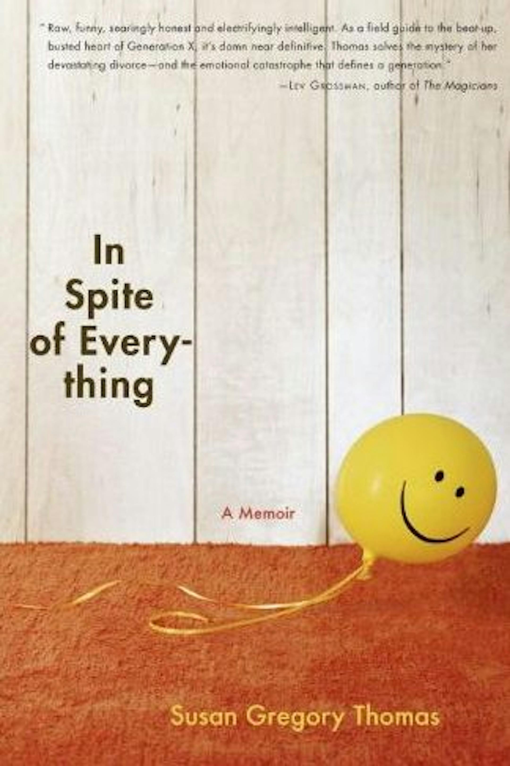 IN SPITE OF EVERYTHING
By: Susan Gregory Thomas