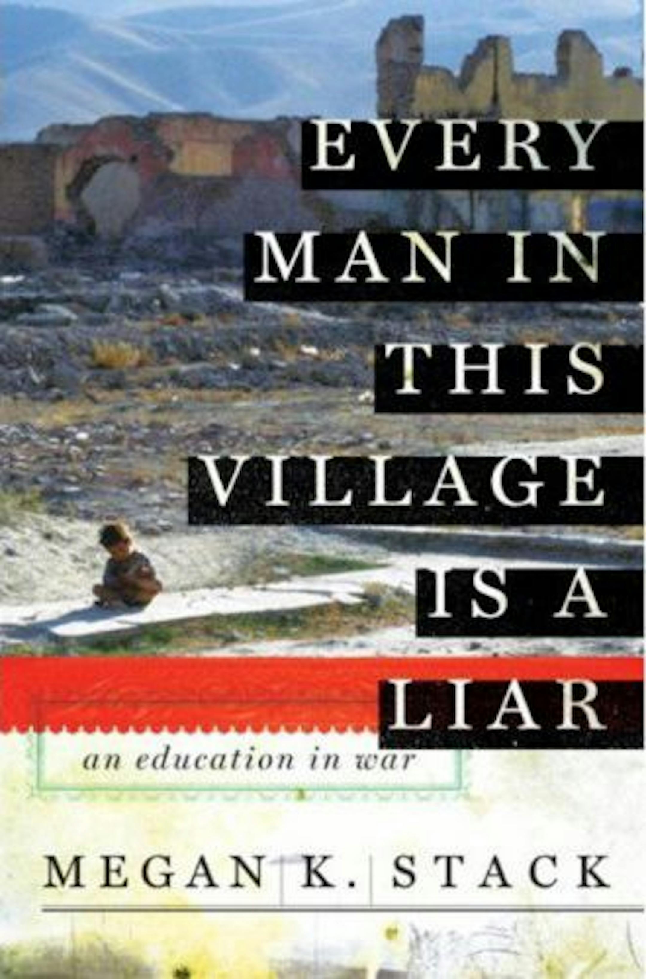 Every Man in This Village is a Liar by Megan K. Stack