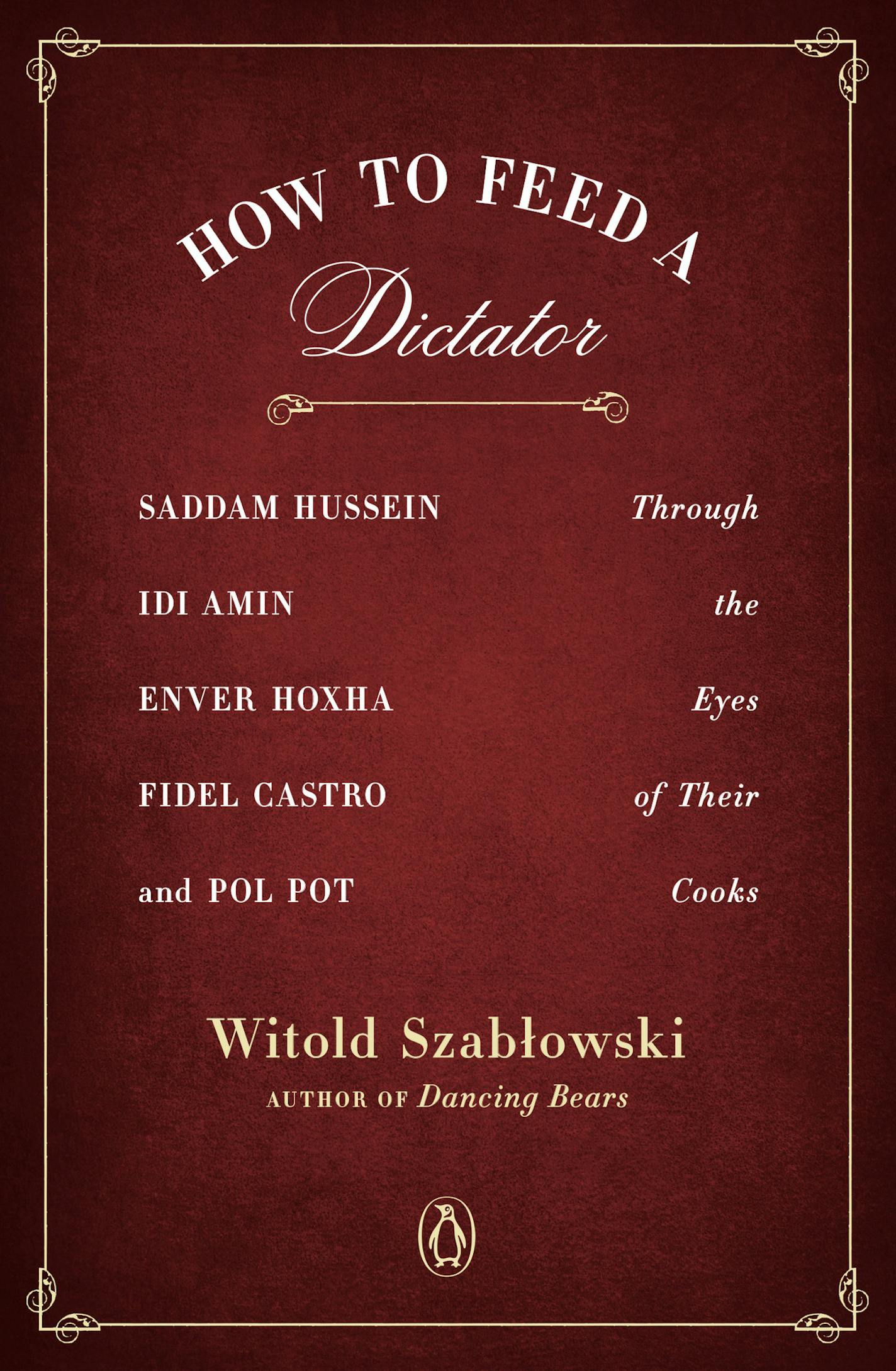 "How to Feed a Dictator" by Witold Szablowski