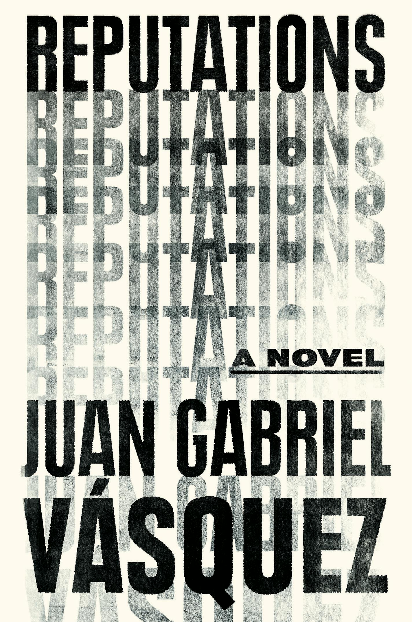 "Reputations," by Juan Gabriel Vasquez