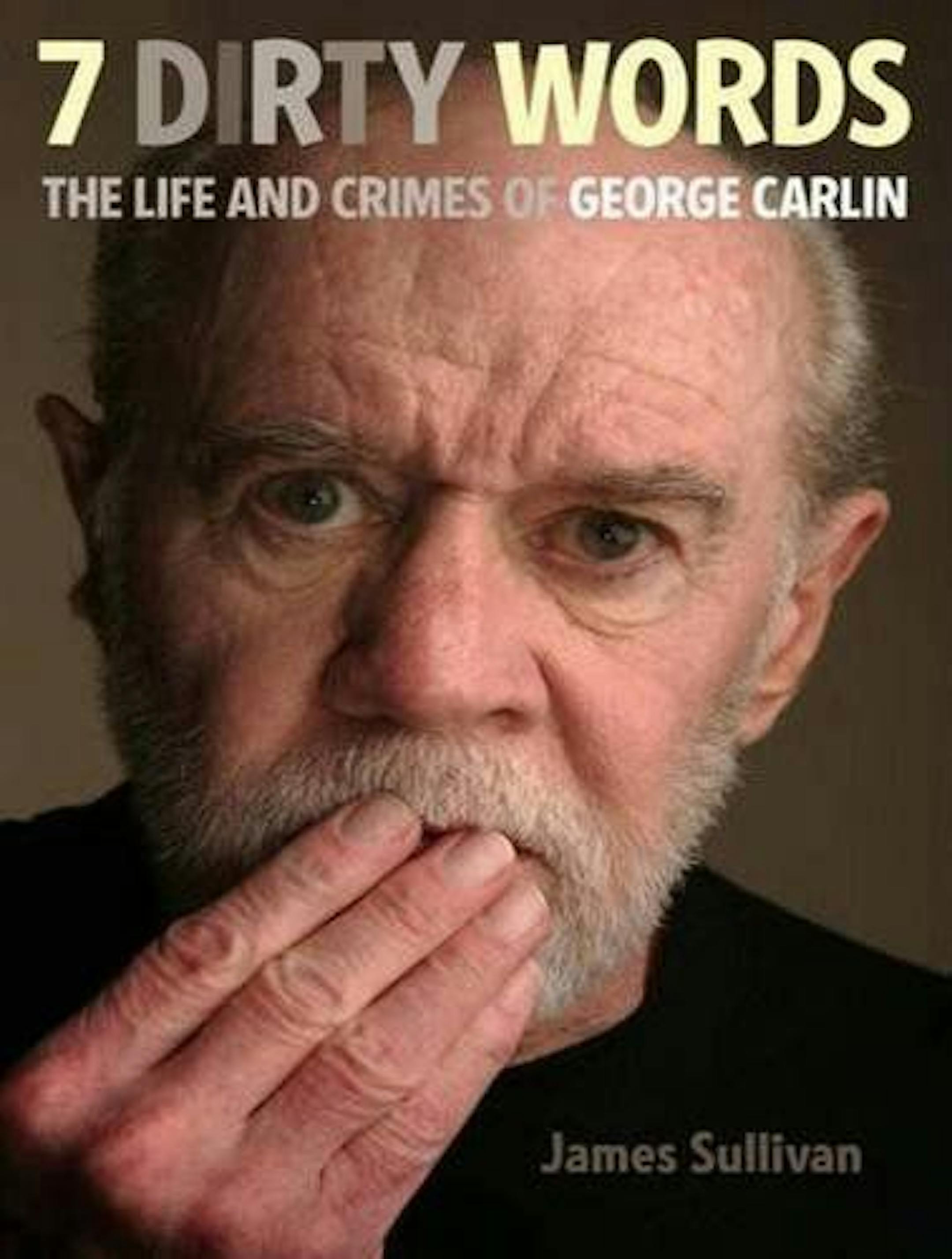 7 DIRTY WORDS By: James Sullivan. Publisher: Da Capo Press, 261 pages, $26