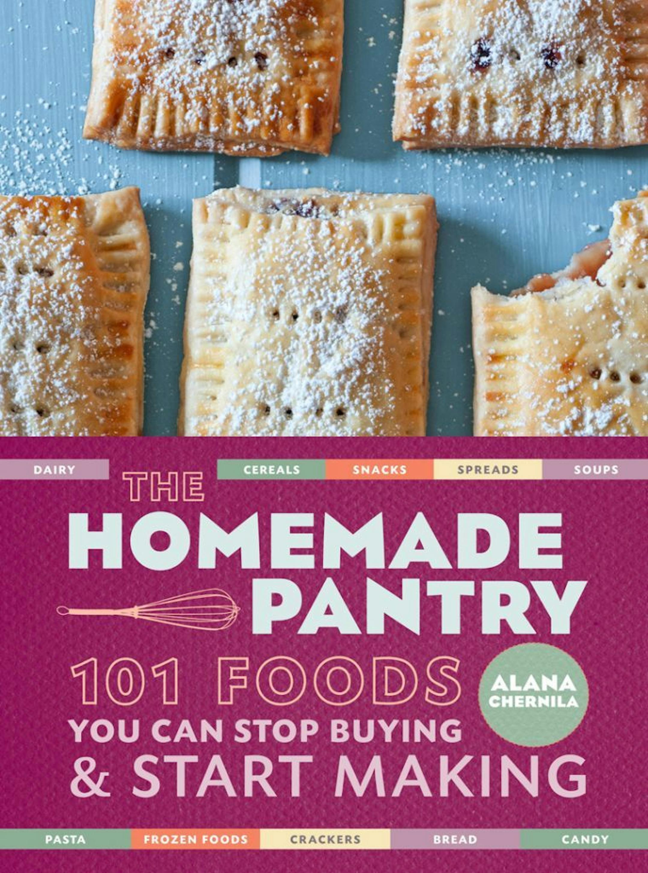 "The Homemade Pantry: 101 Foods You Can Stop Buying and Start Making," by Alana Chernilla.