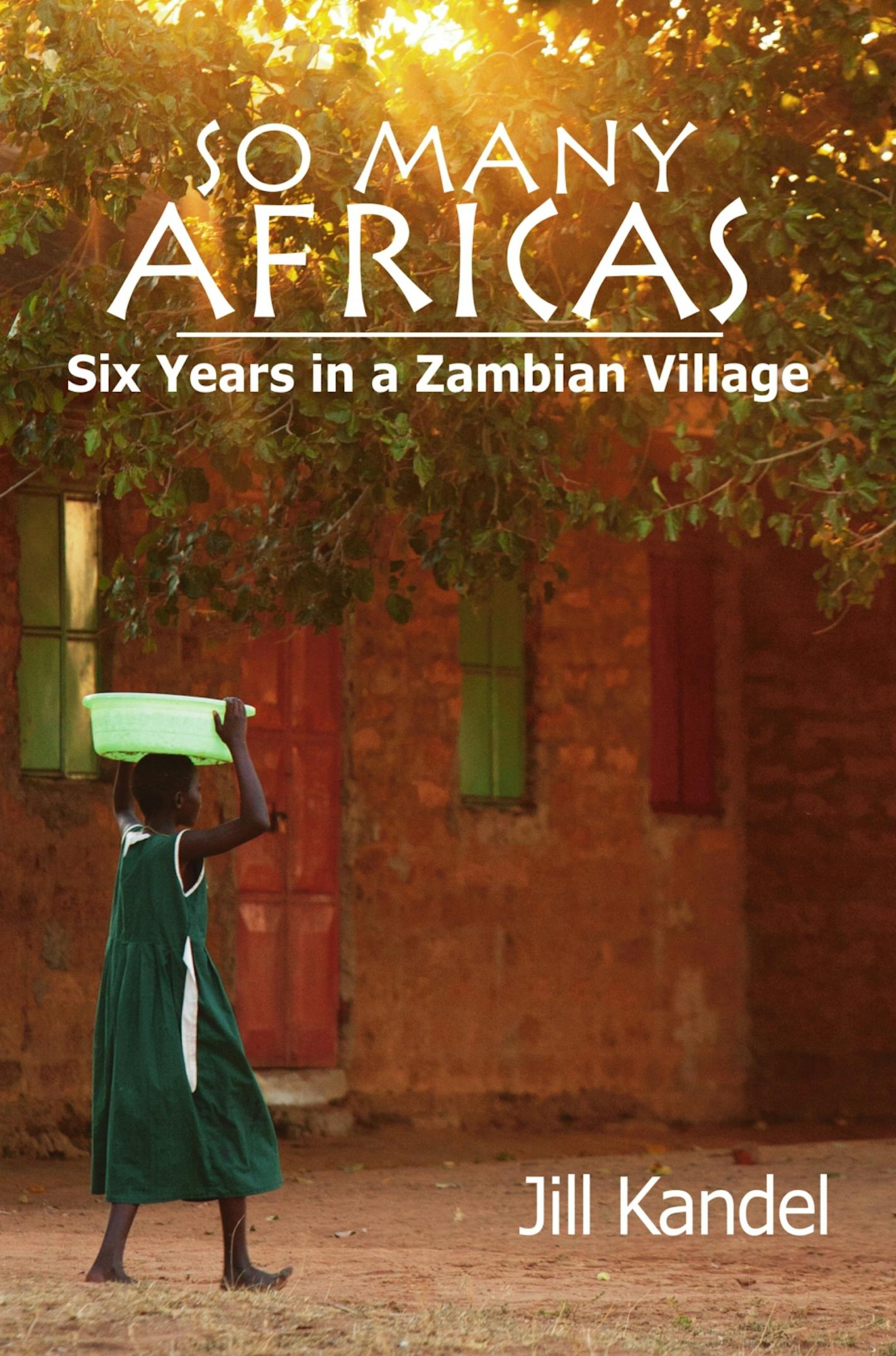 "So Many Africas: Six Years in a Zambian Village," by Jill Kandel