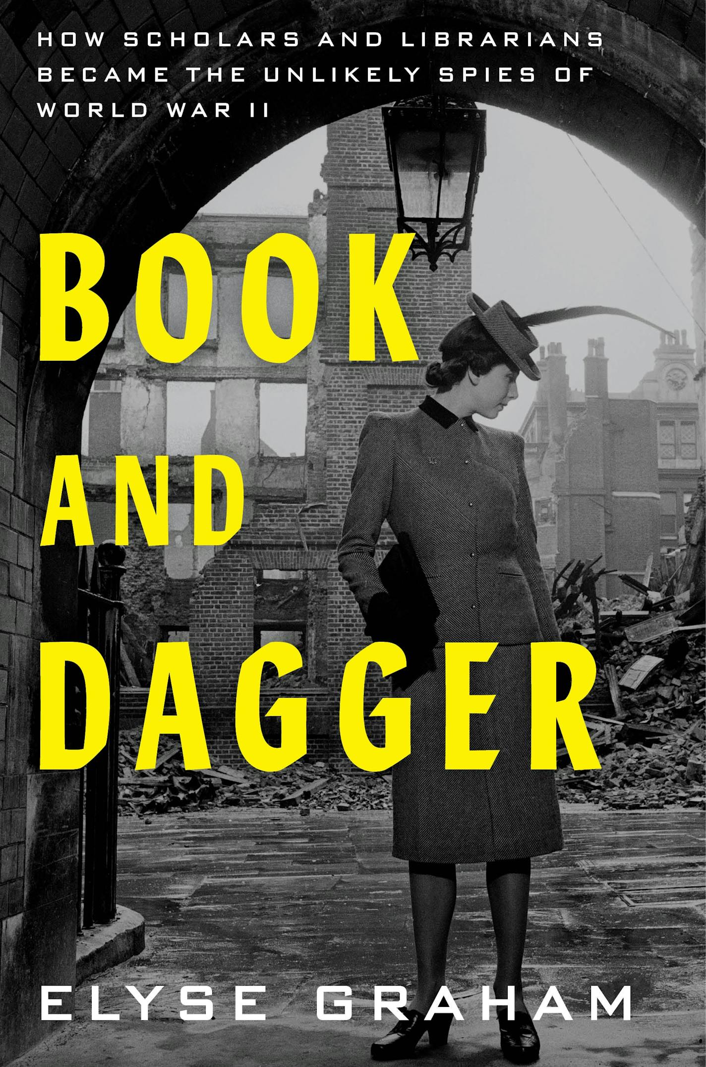 cover of Book and Dagger is a black and white photo of a woman standing amid bombed-out ruins