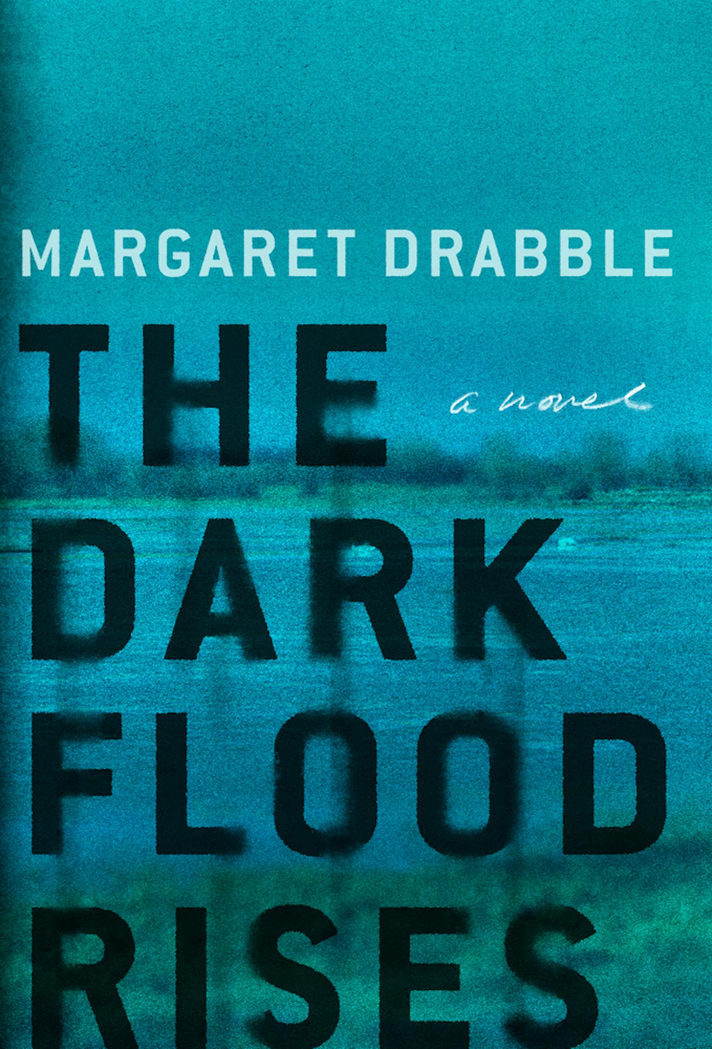 &#x201c;The Dark Flood Rises,&#x201d; by Margaret Drabble