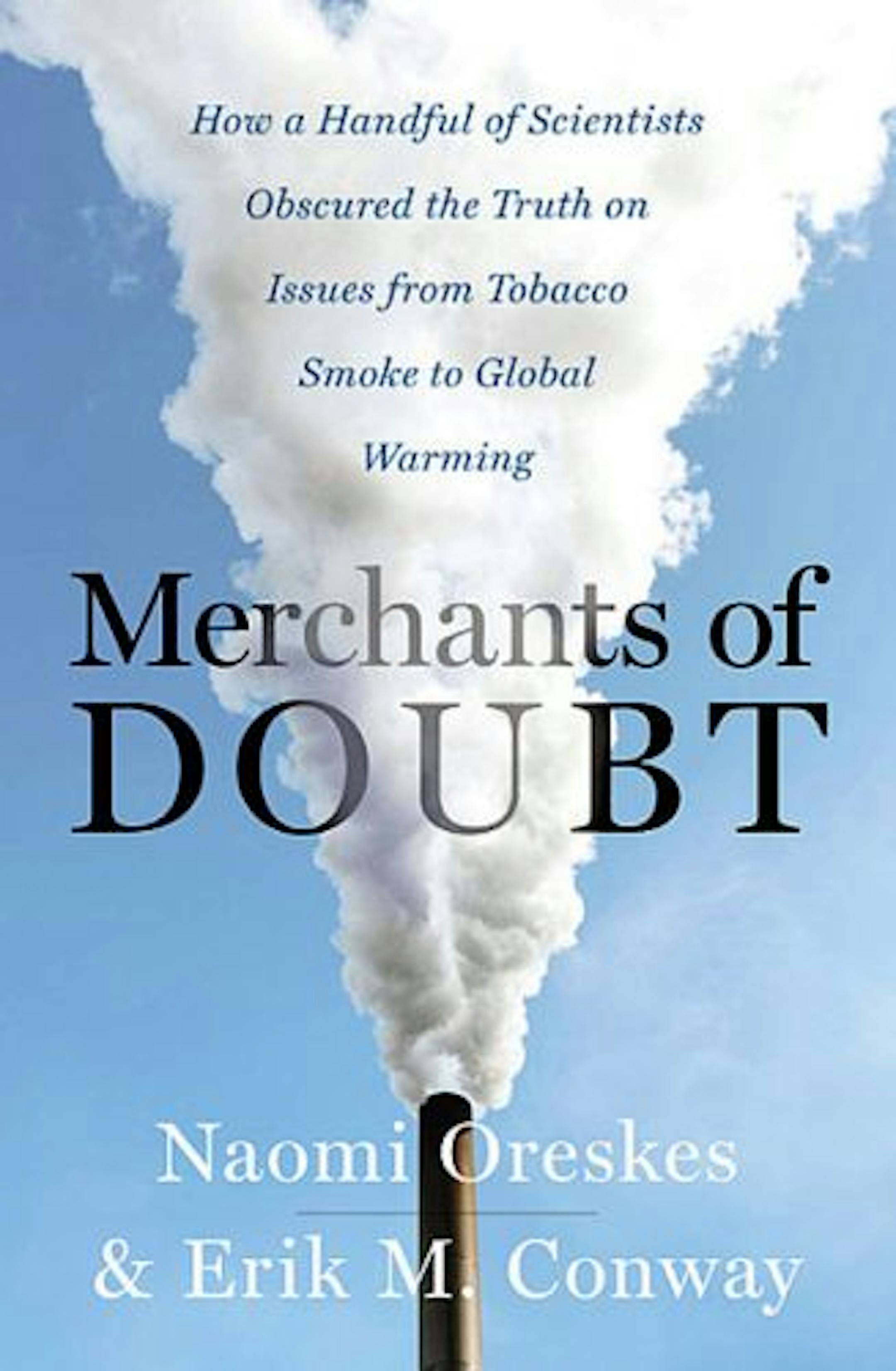 Merchants of Doubt by Naomi Oreskes and Erik M. Conway