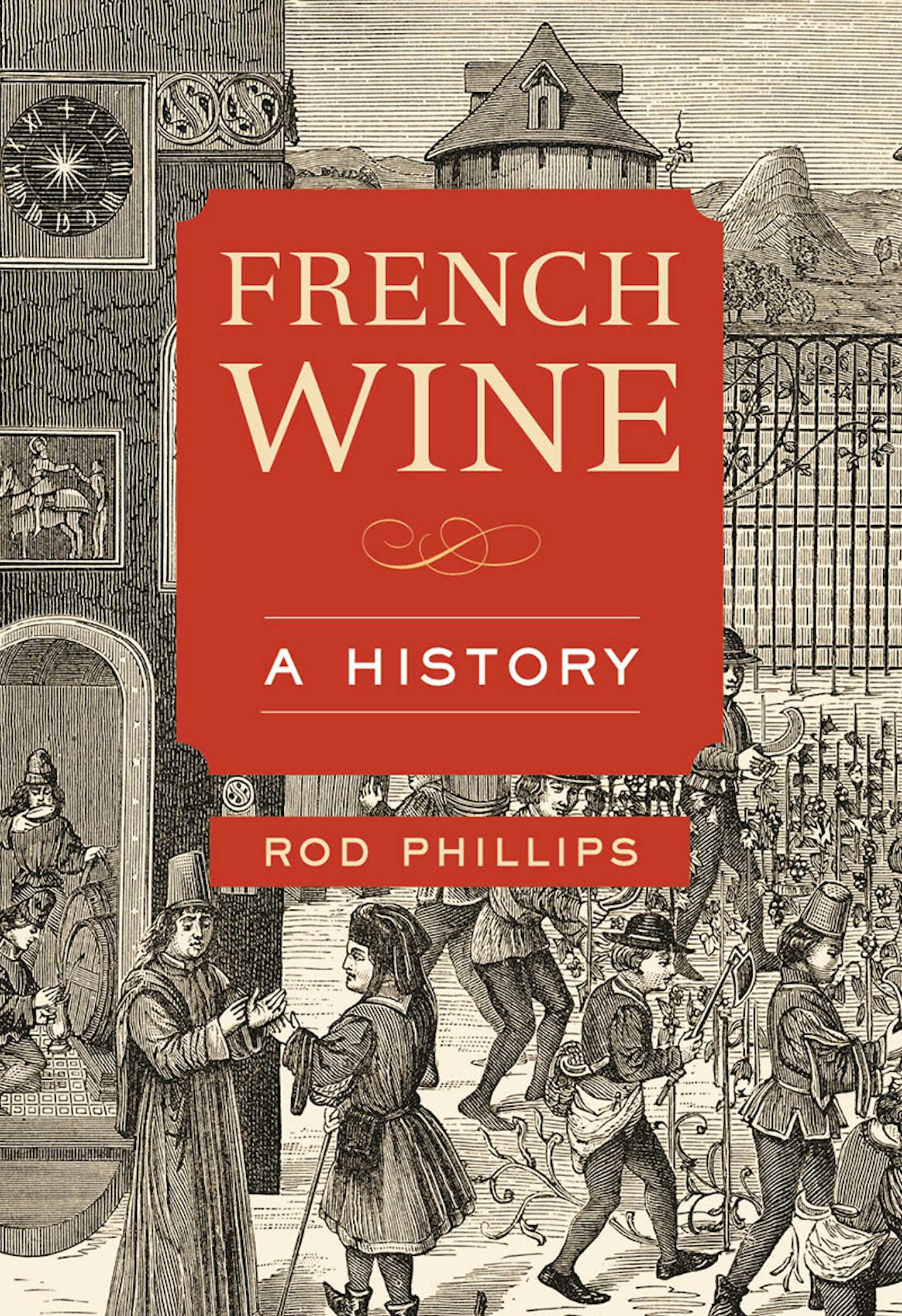 "French Wine: A History," by Rod Phillips