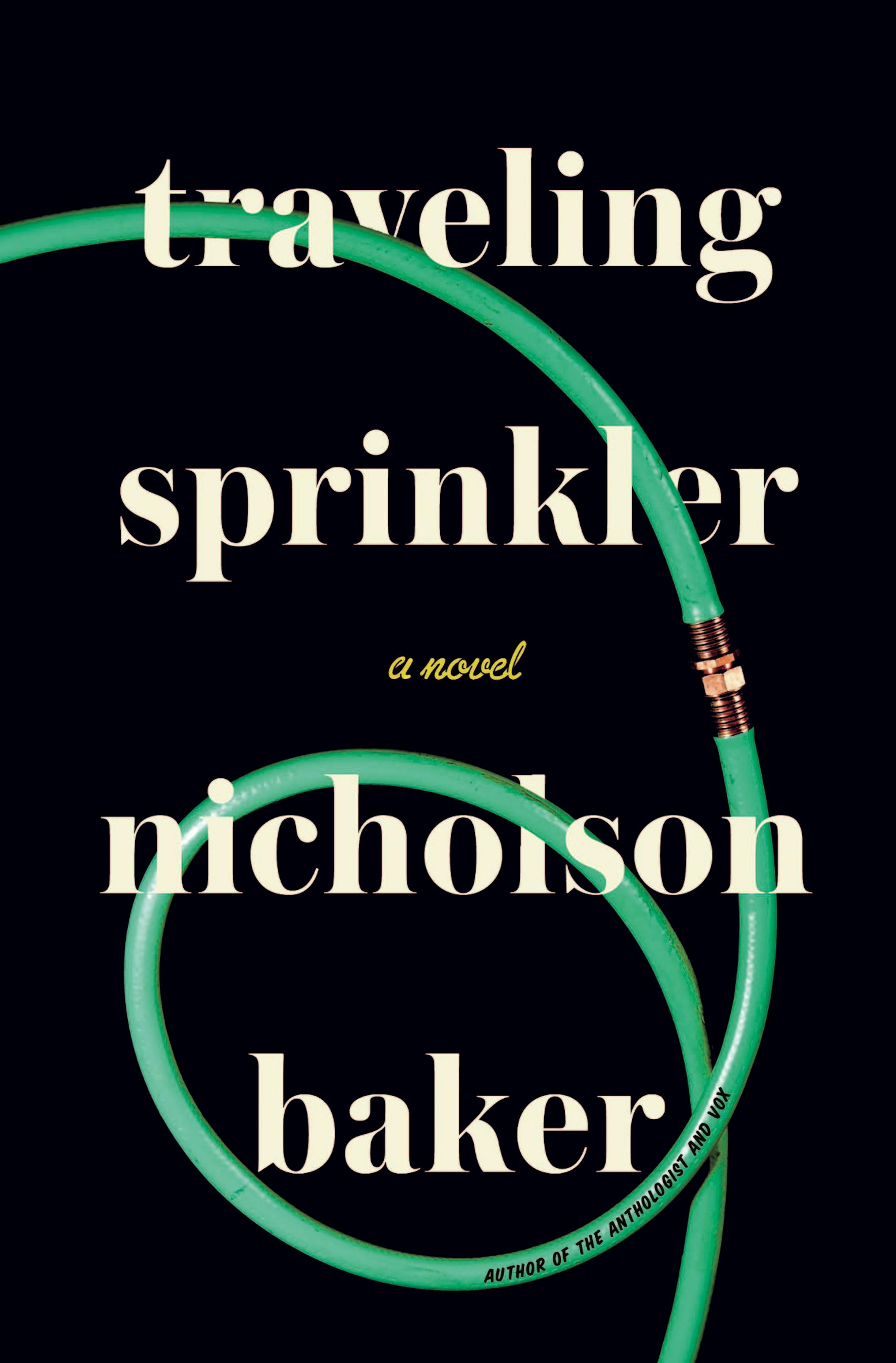 "Traveling Sprinkler," by Nicholson Baker.