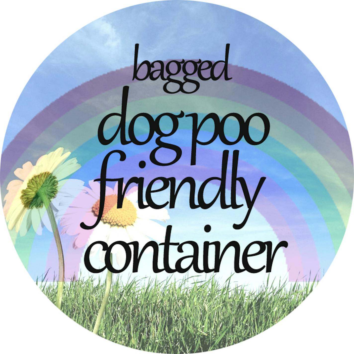 Rainbows, daisies and dog poop. Jessica Kooiman created this sticker for your garbage can if you're OK with neighbors putting their dog poop in it.