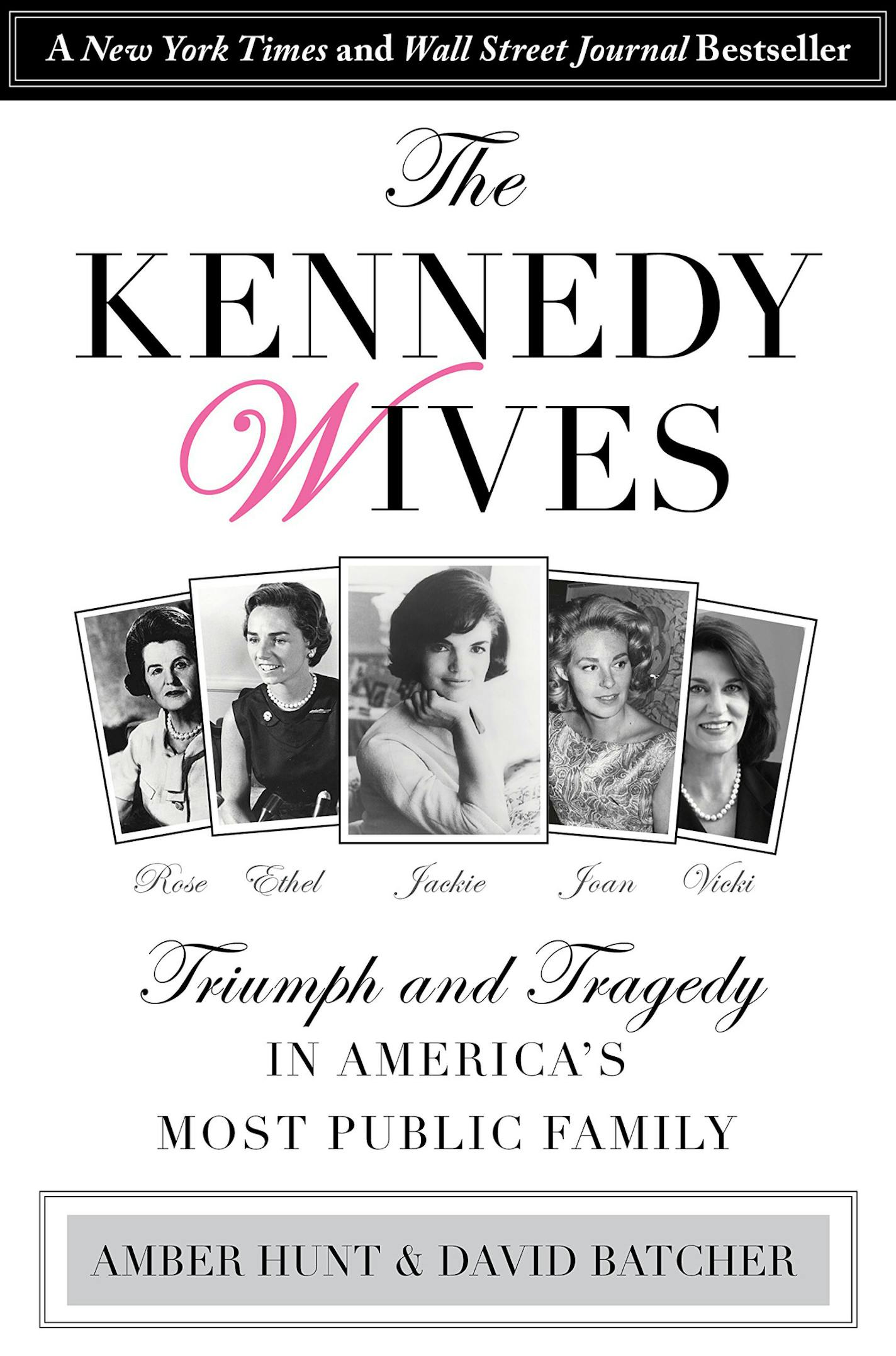 "The Kennedy Wives: Triumph and Tragedy" by Amber Hunt and David Batcher