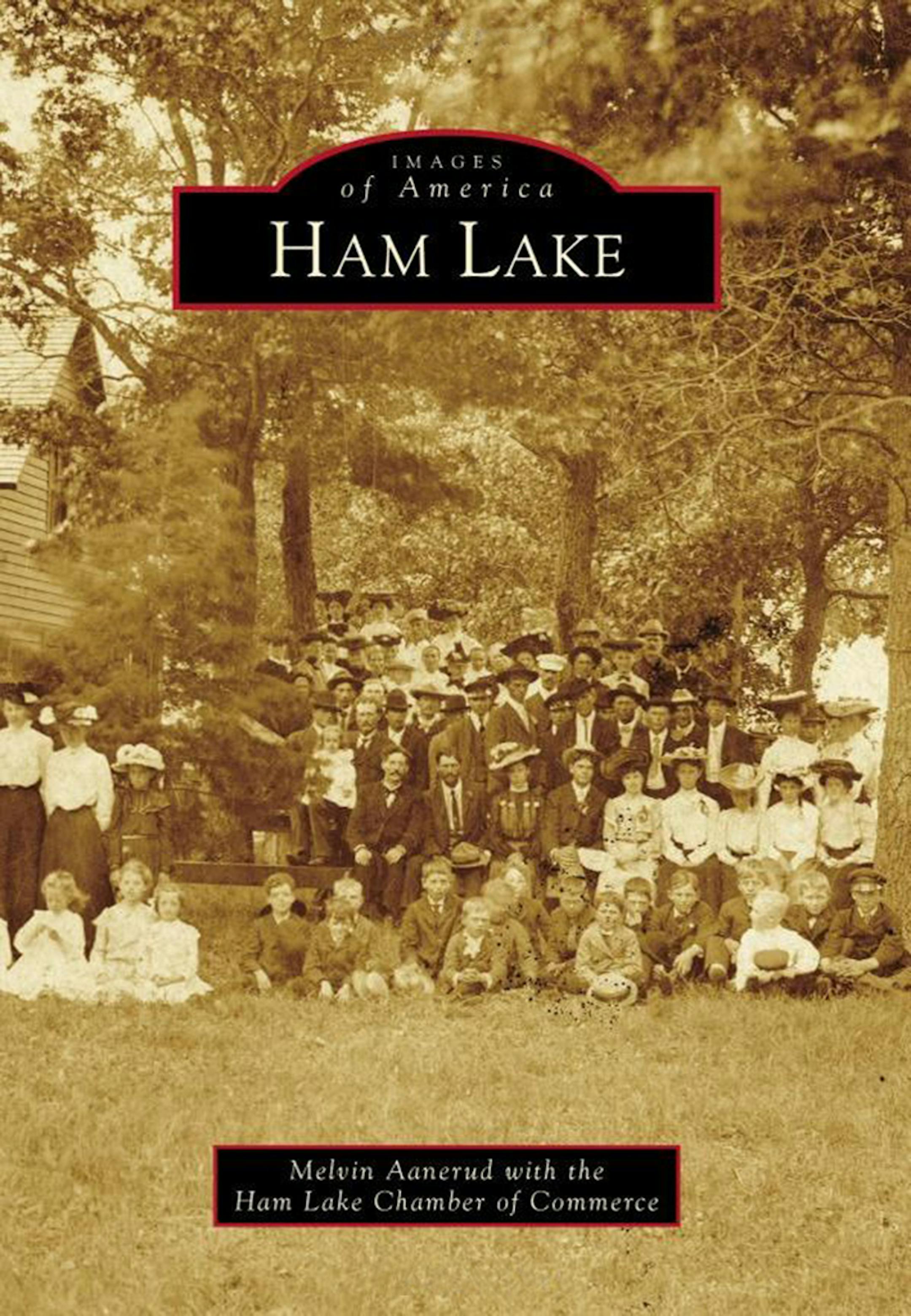 Ham Lake: Images of America by Melvin Aanerud with the Ham Lake Chamber of Commerce