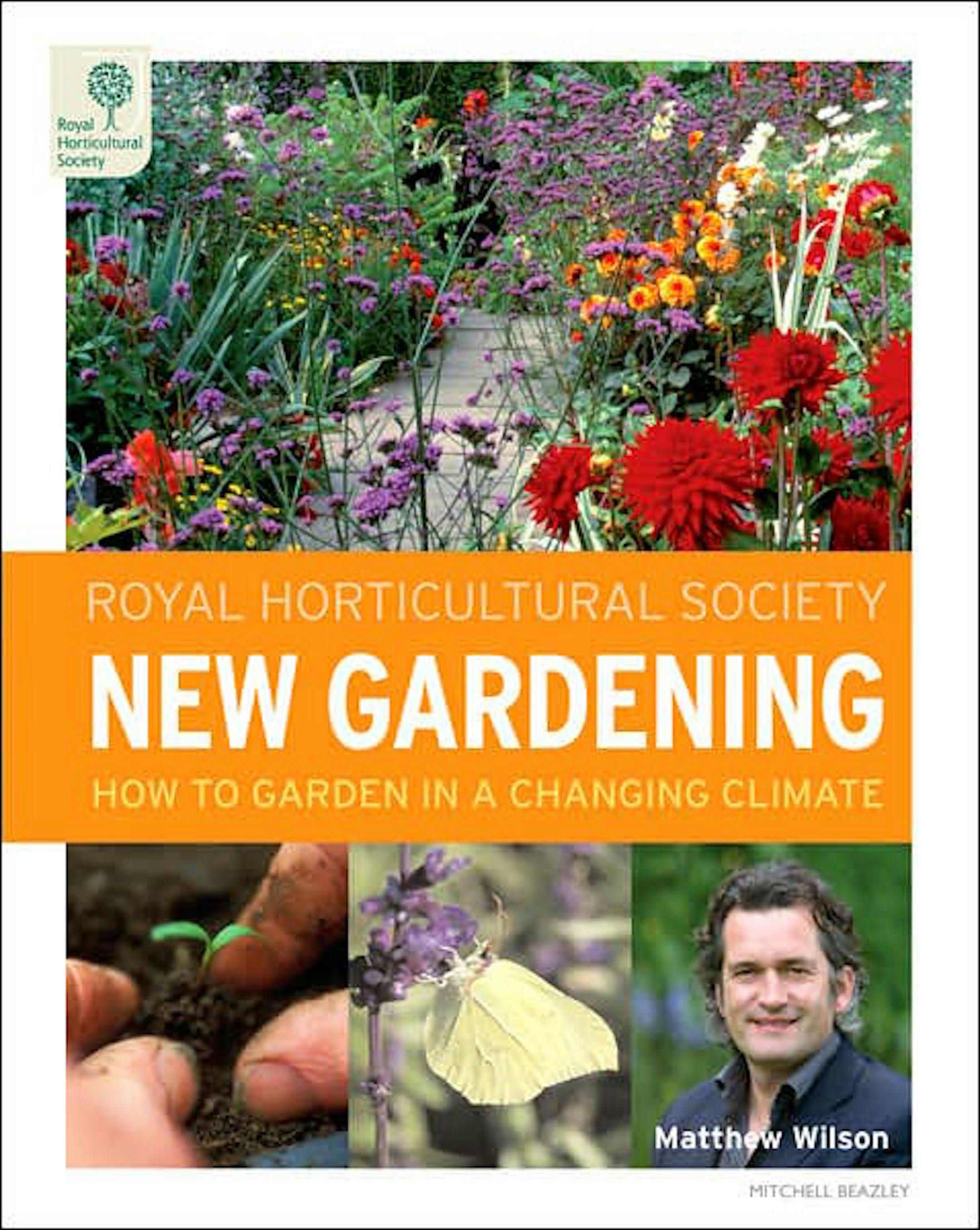 "New Gardening: How to Garden in a Changing Climate" by Matthew Wilson