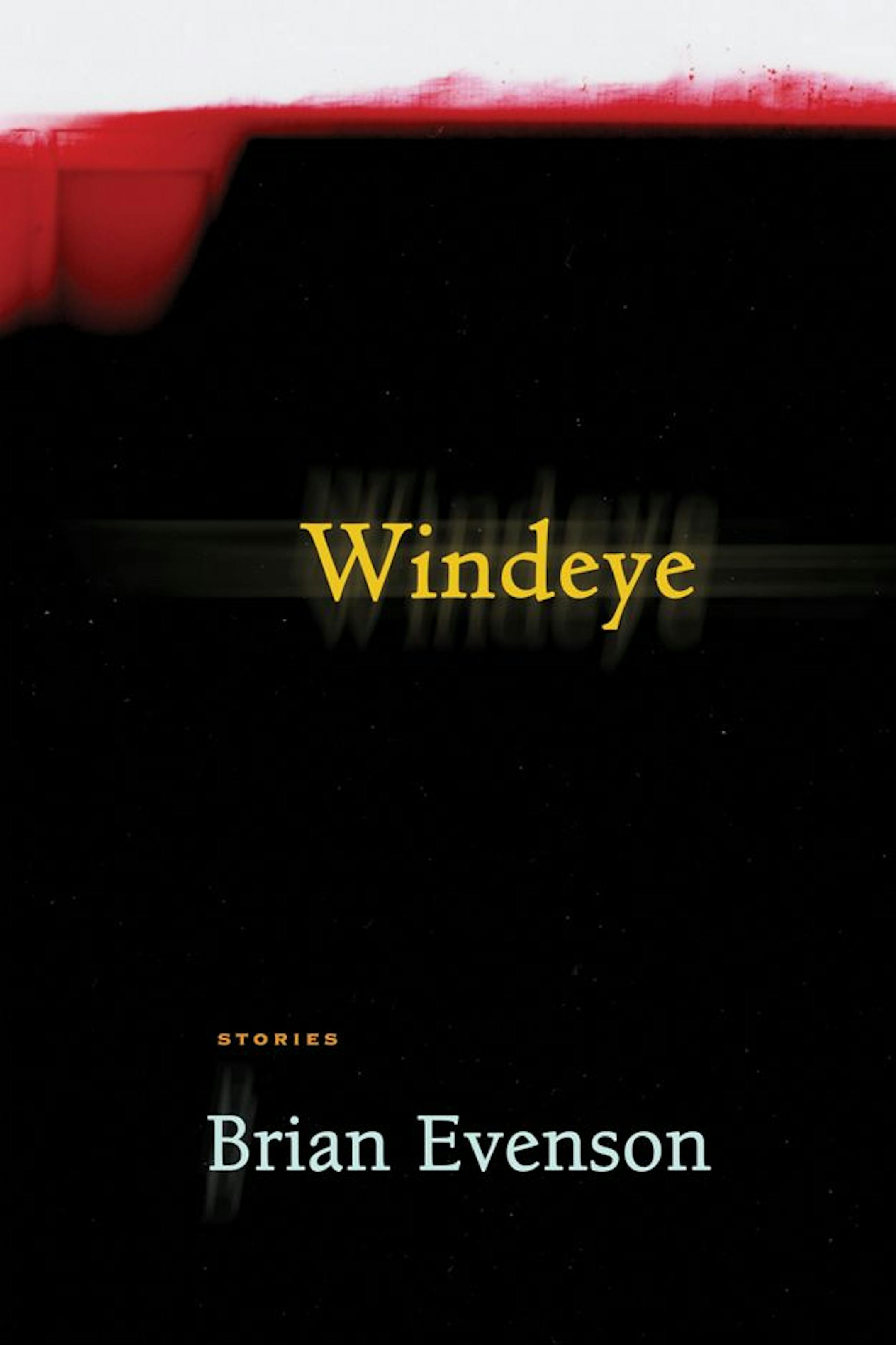 WINDEYEBy: Brian Evenson.
