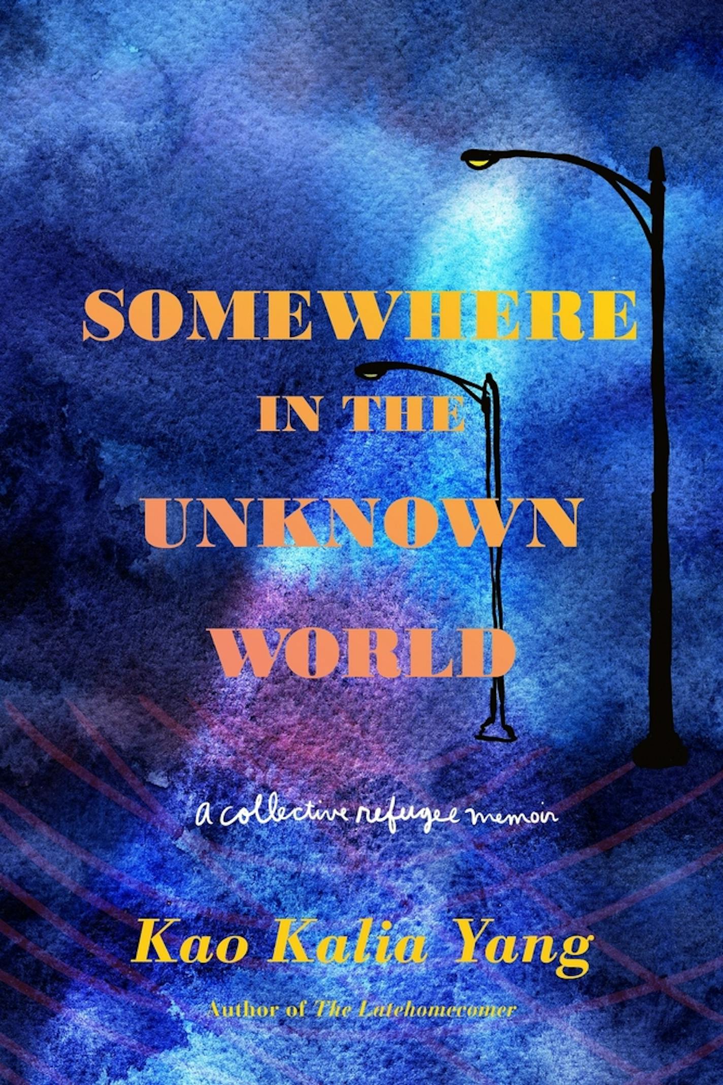 Somewhere in the Unknown World by Kao Kalia Yang