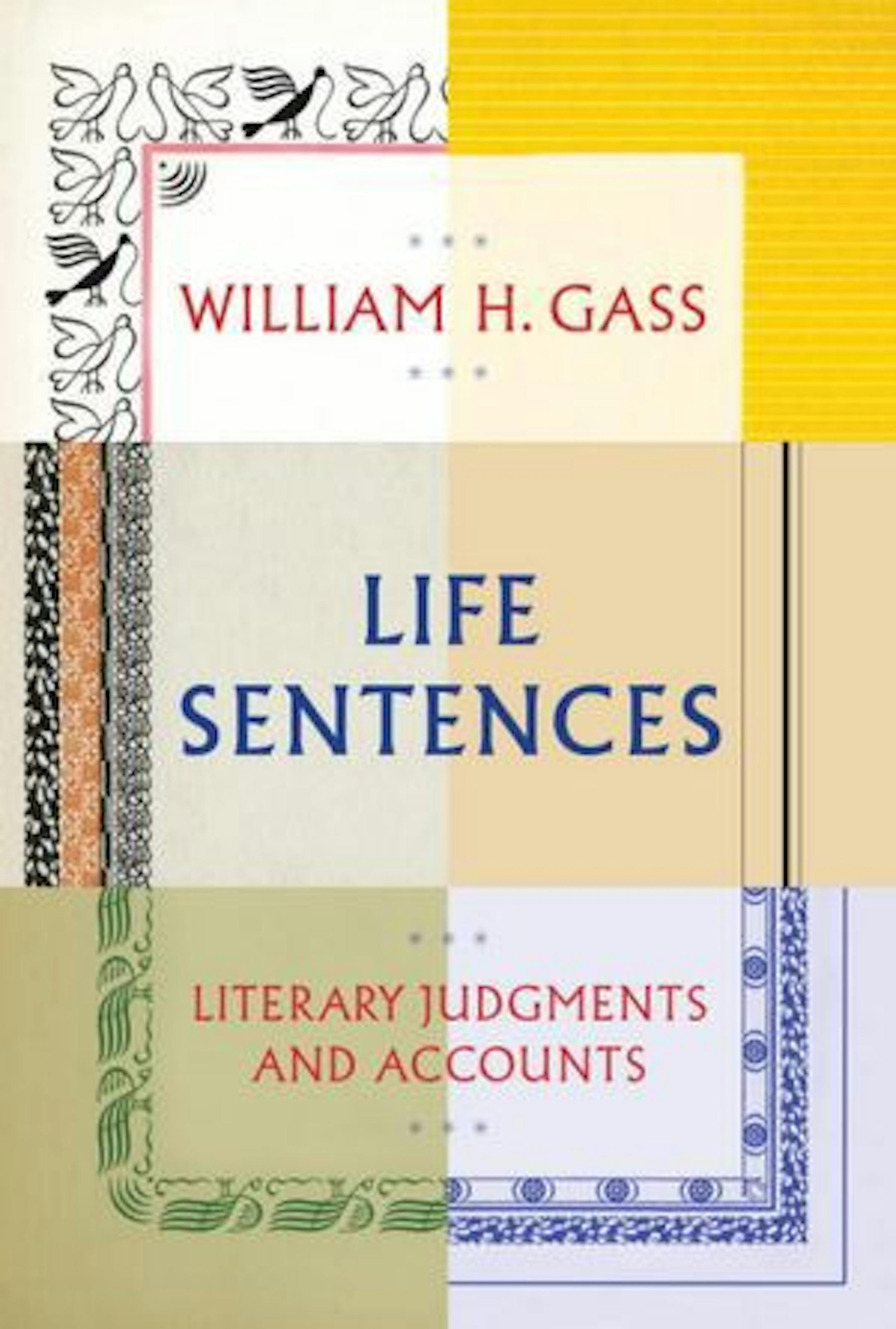 LIFE SENTENCES by William H. Gass