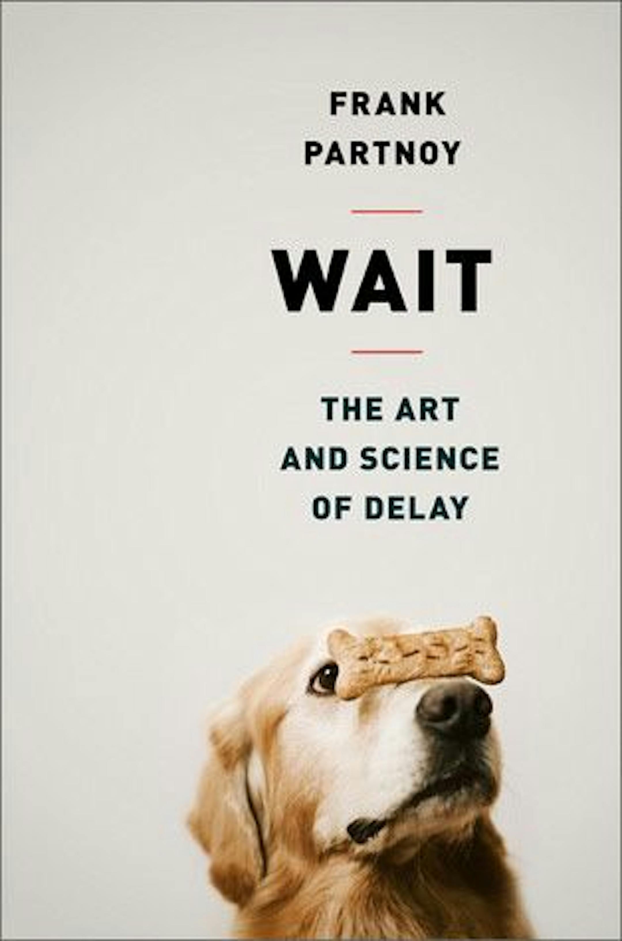 WAIT: The Art and Science of Delay By: Frank Partnoy.