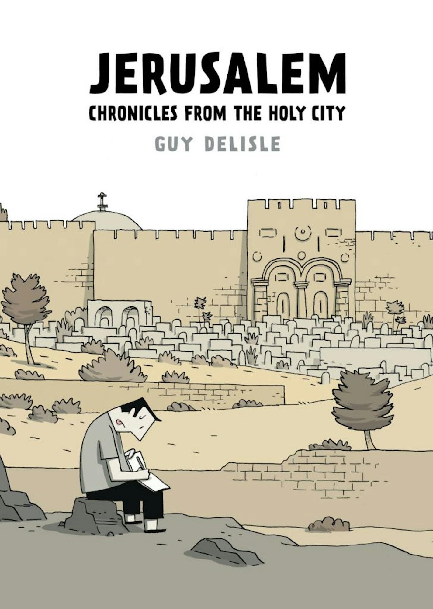 Jerusalem: Chronicles from the Holy City By: Guy Delisle.