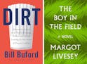 "Dirt," by Bill Buford, and "The Boy in the Field," by Margot Livesey.