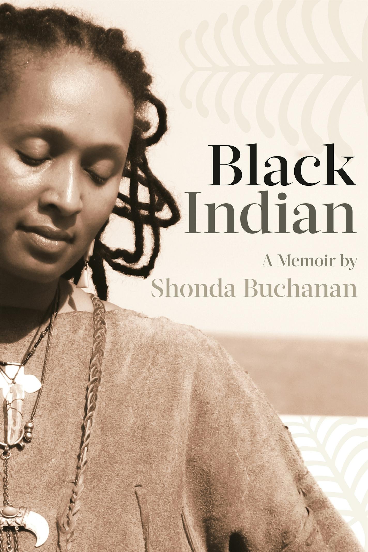 Black Indian, a memoir by Shonda Buchanan