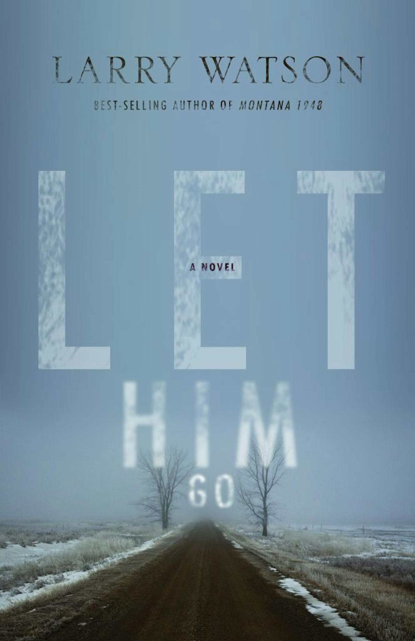 "Let Him Go," by Larry Watson.