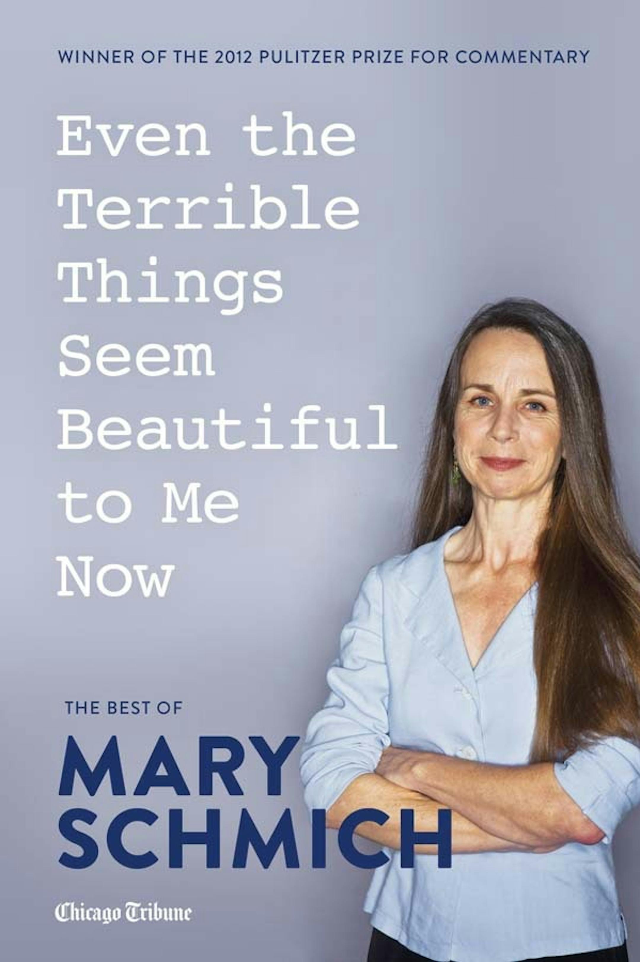 Mary Schmich's "Even the Terrible Things Seem Beautiful to Me Now"