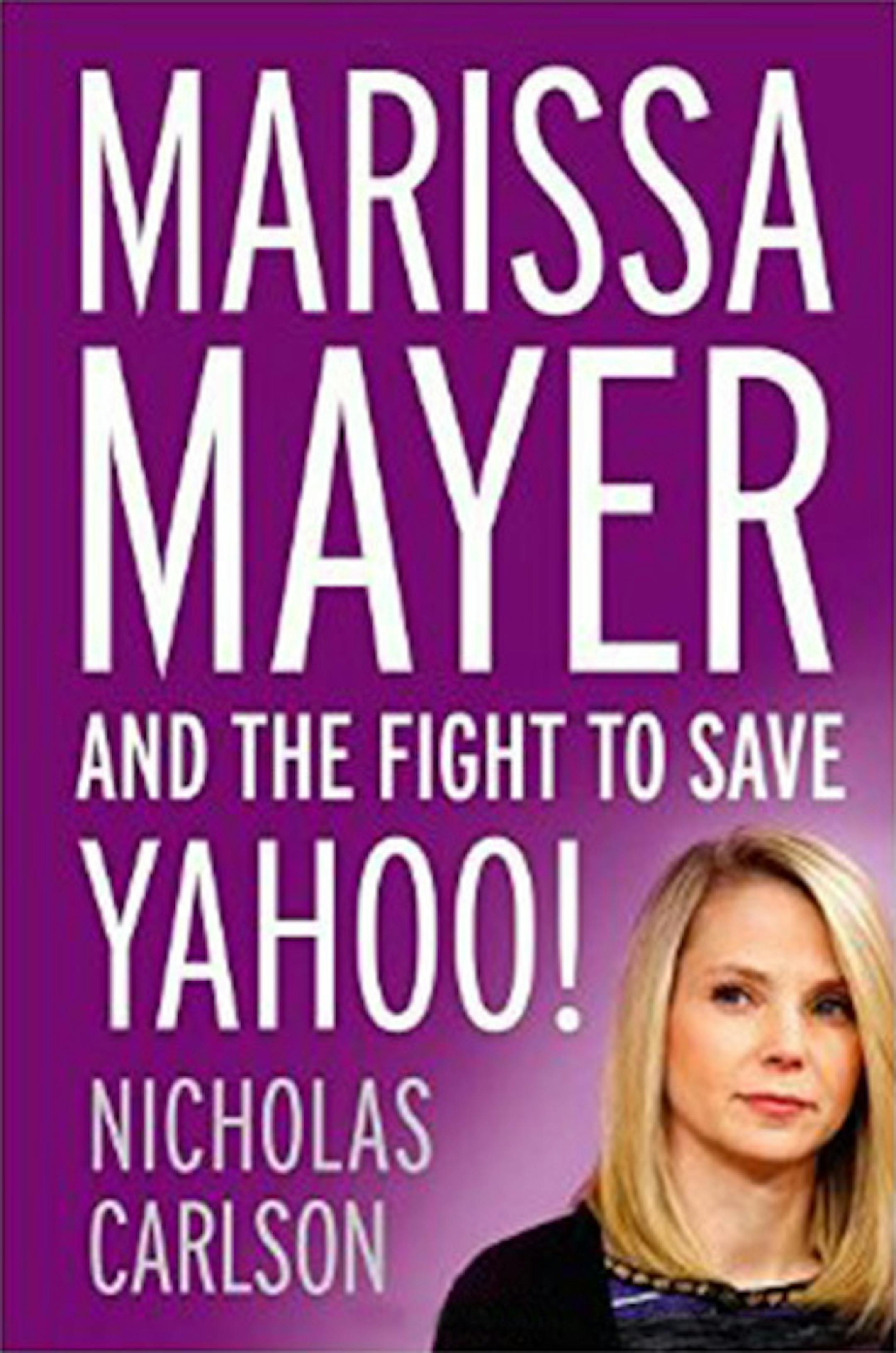 Marissa Mayer and the Fight to Save Yahoo by Nicholas Carlson