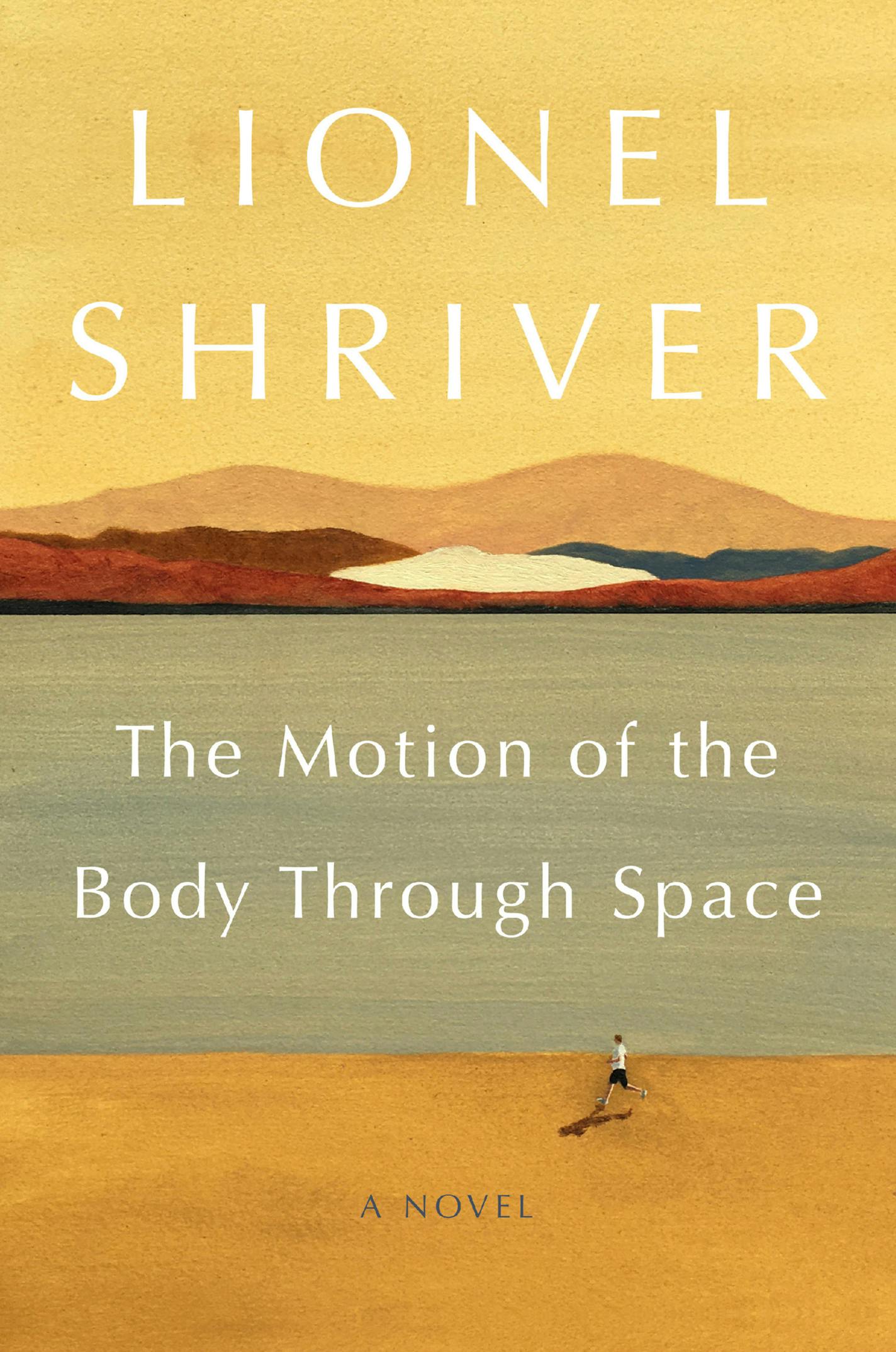 "The Motion of the Body through Space" by Lionel Shriver