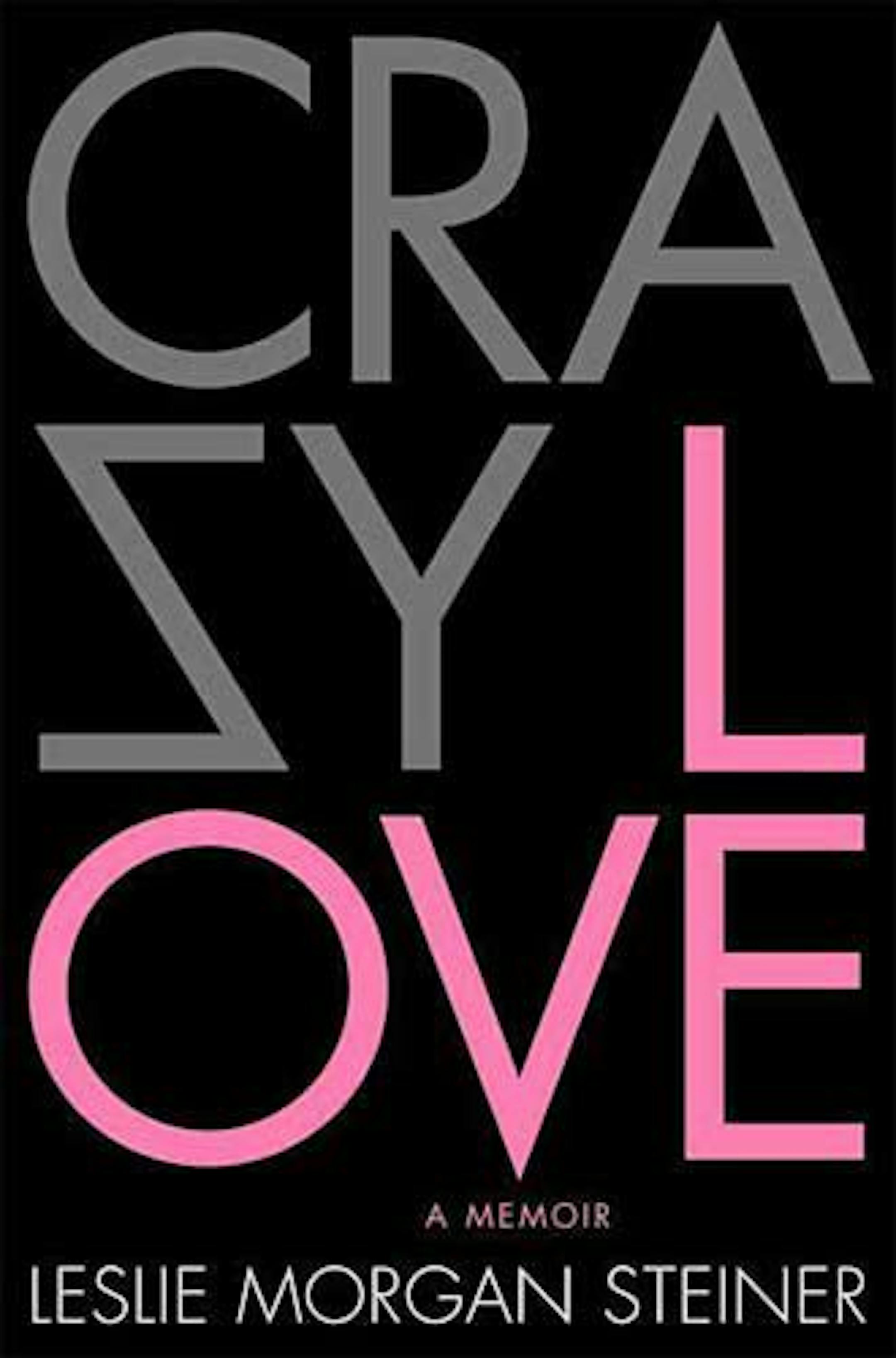 Crazy Love by Leslie Morgan Steiner