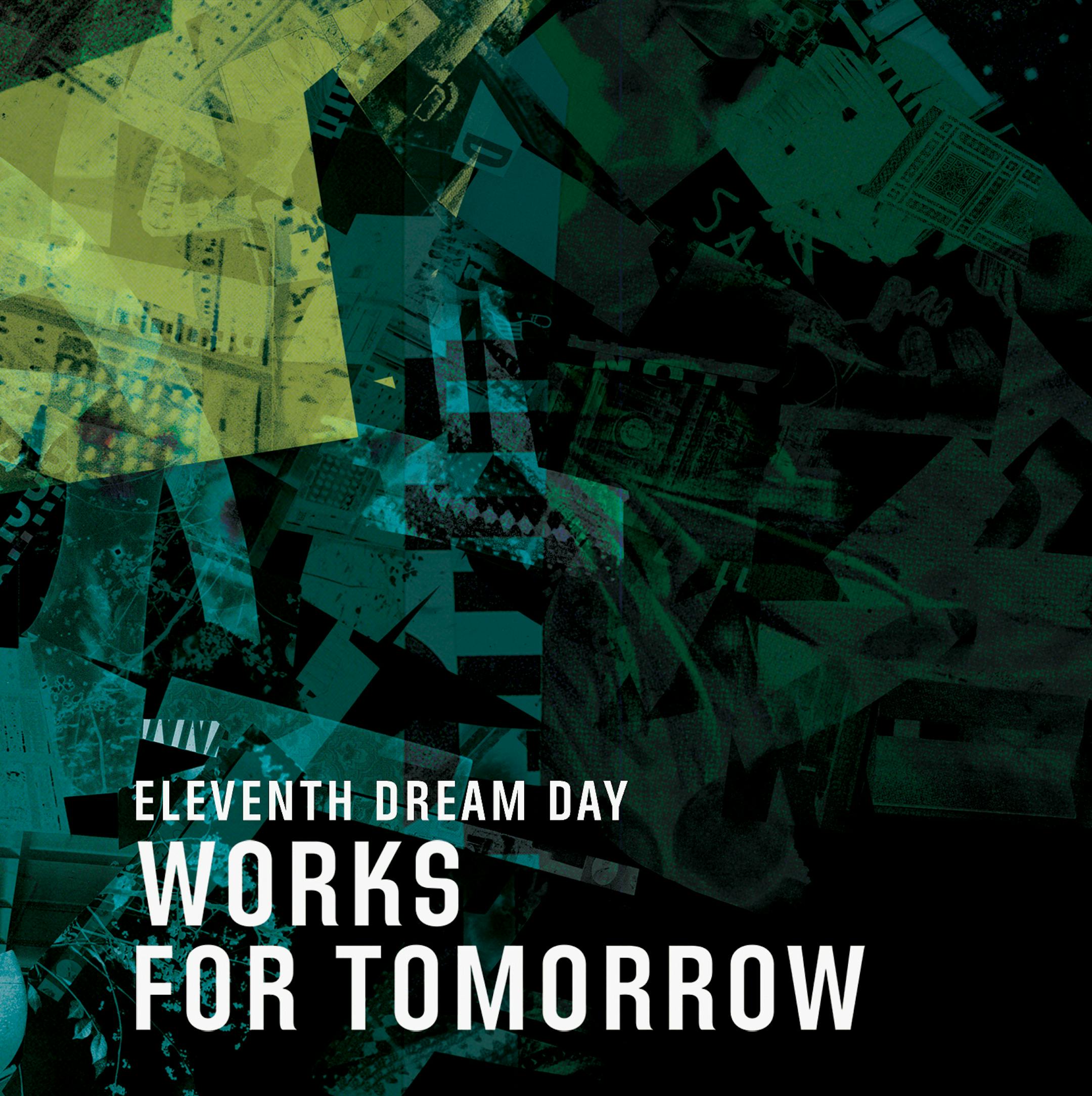 Eleventh Dream Day "Works For Tomorrow"
