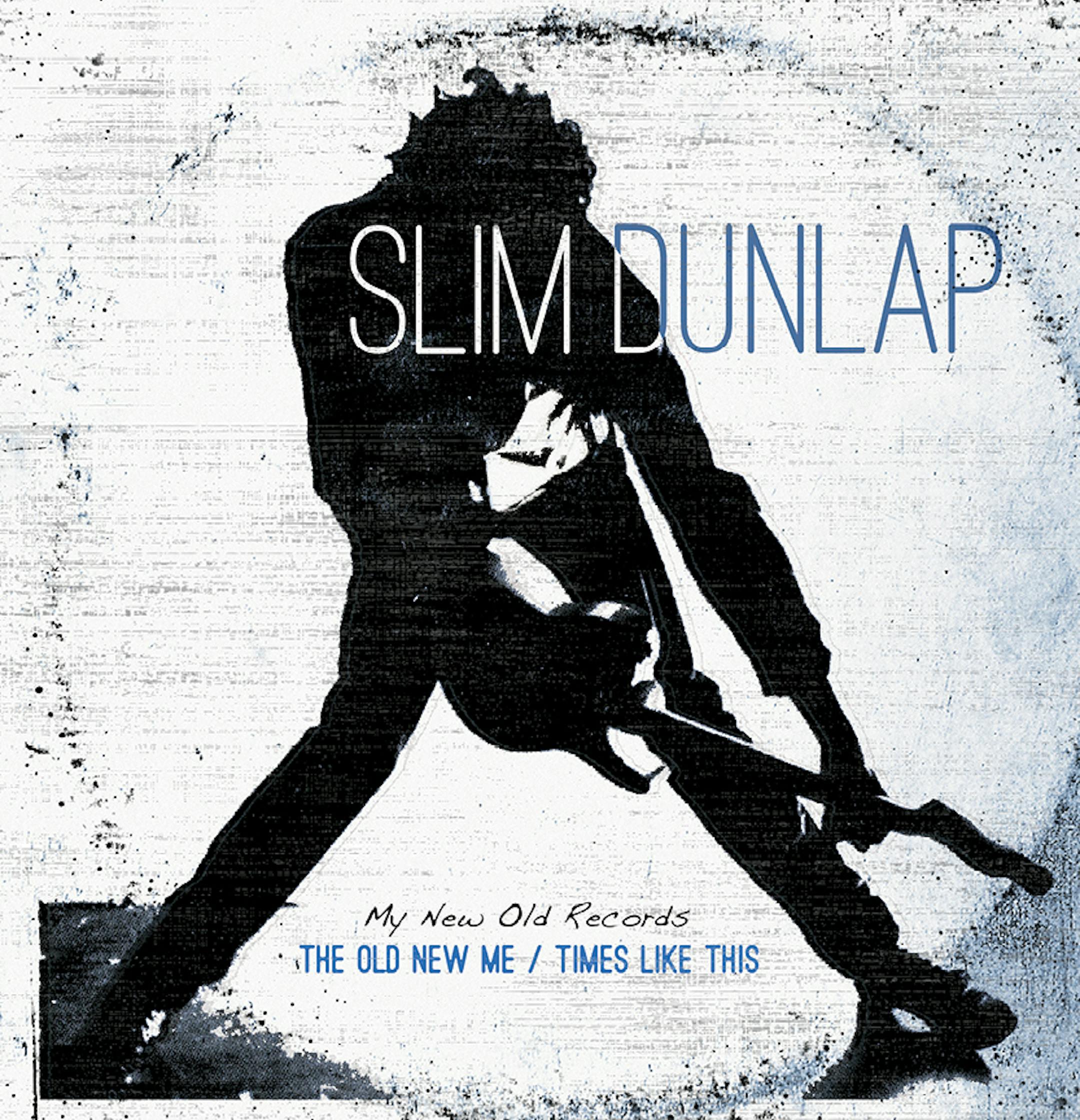 Slim Dunlap, ìThe Old New Meî and ìTimes Like Thisî double-LP vinyl.