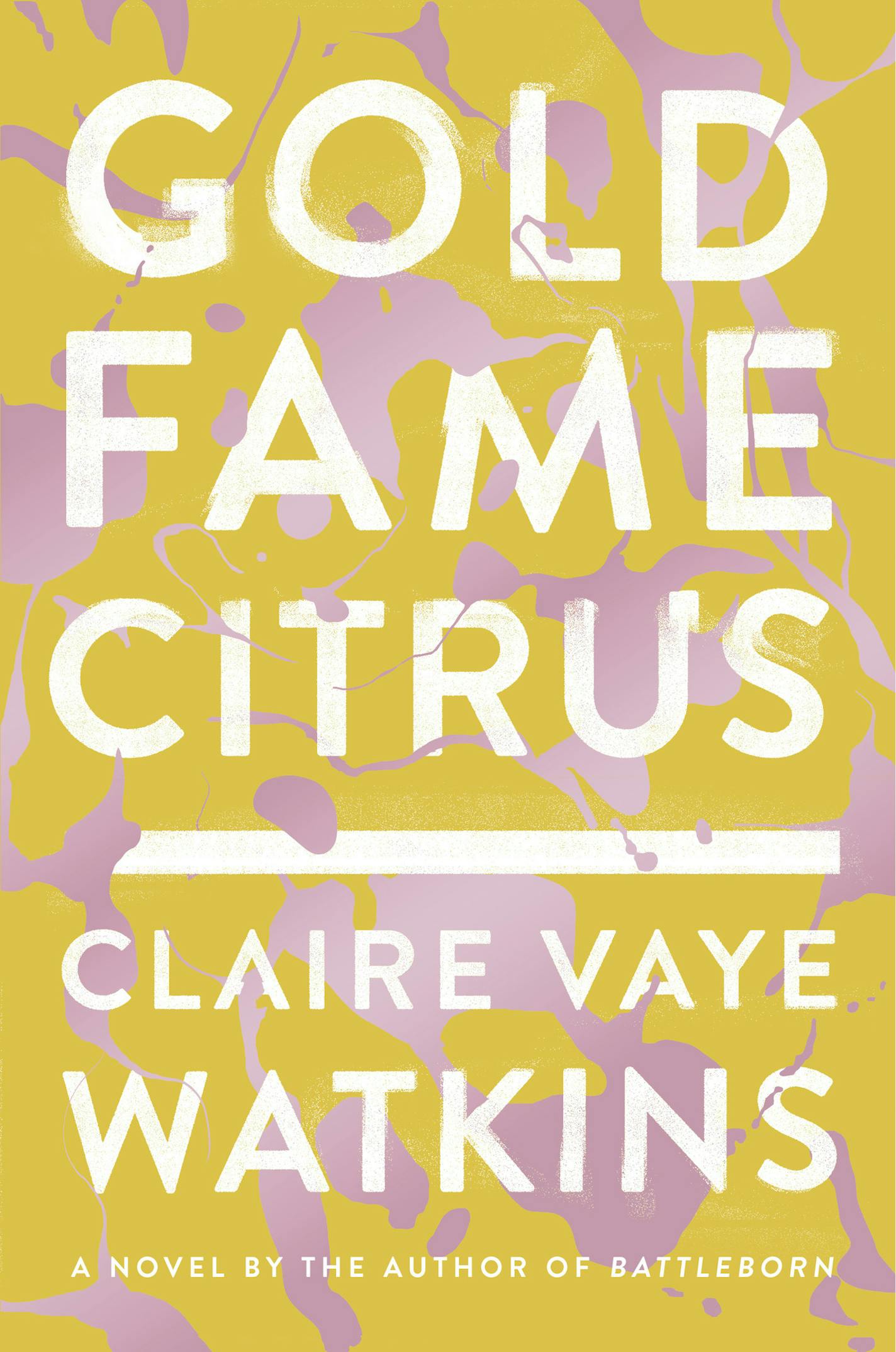 "Gold Fame Citrus," by Claire Vaye Watkins