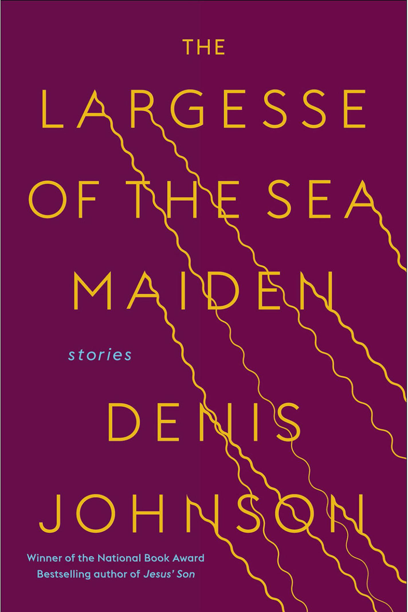 "The Largesse of the Sea Maiden" by DenisJohnson