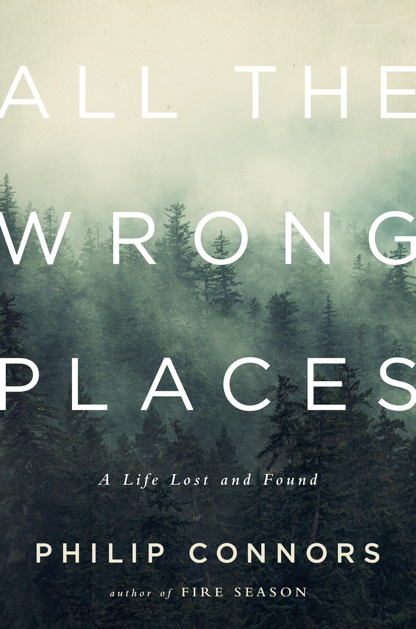 "All the wrong Places," by Philip Connors