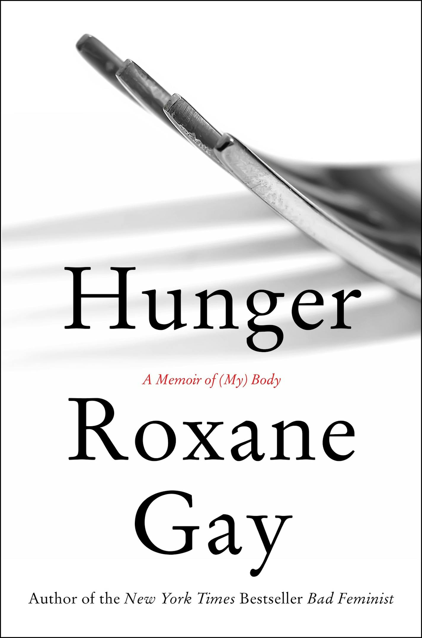 Hunger: A Memoir of (My) Body; by Roxane Gay