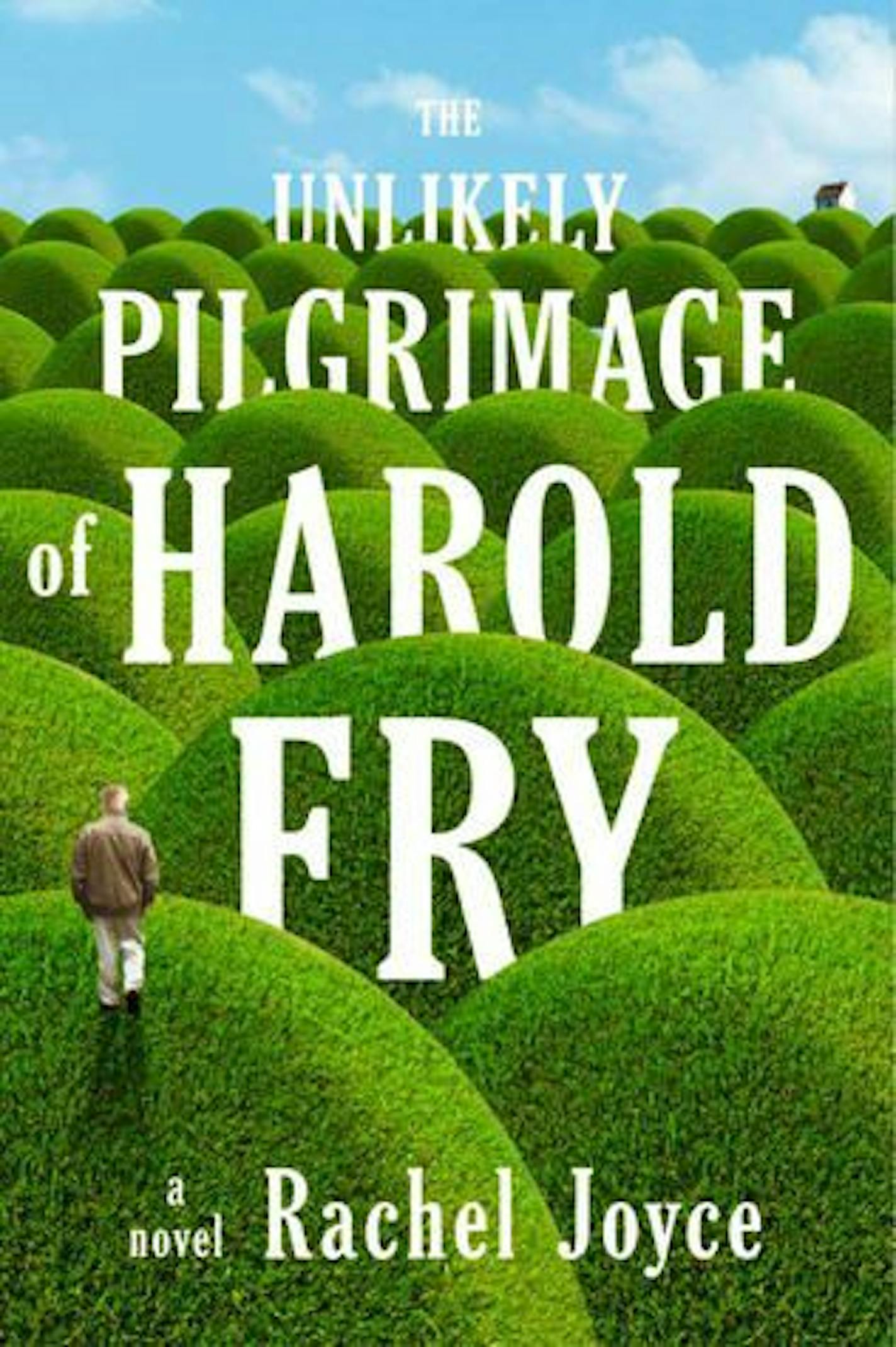 THE UNLIKELY PILGRIMAGE OF HAROLD FRY
By: Rachel Joyce.