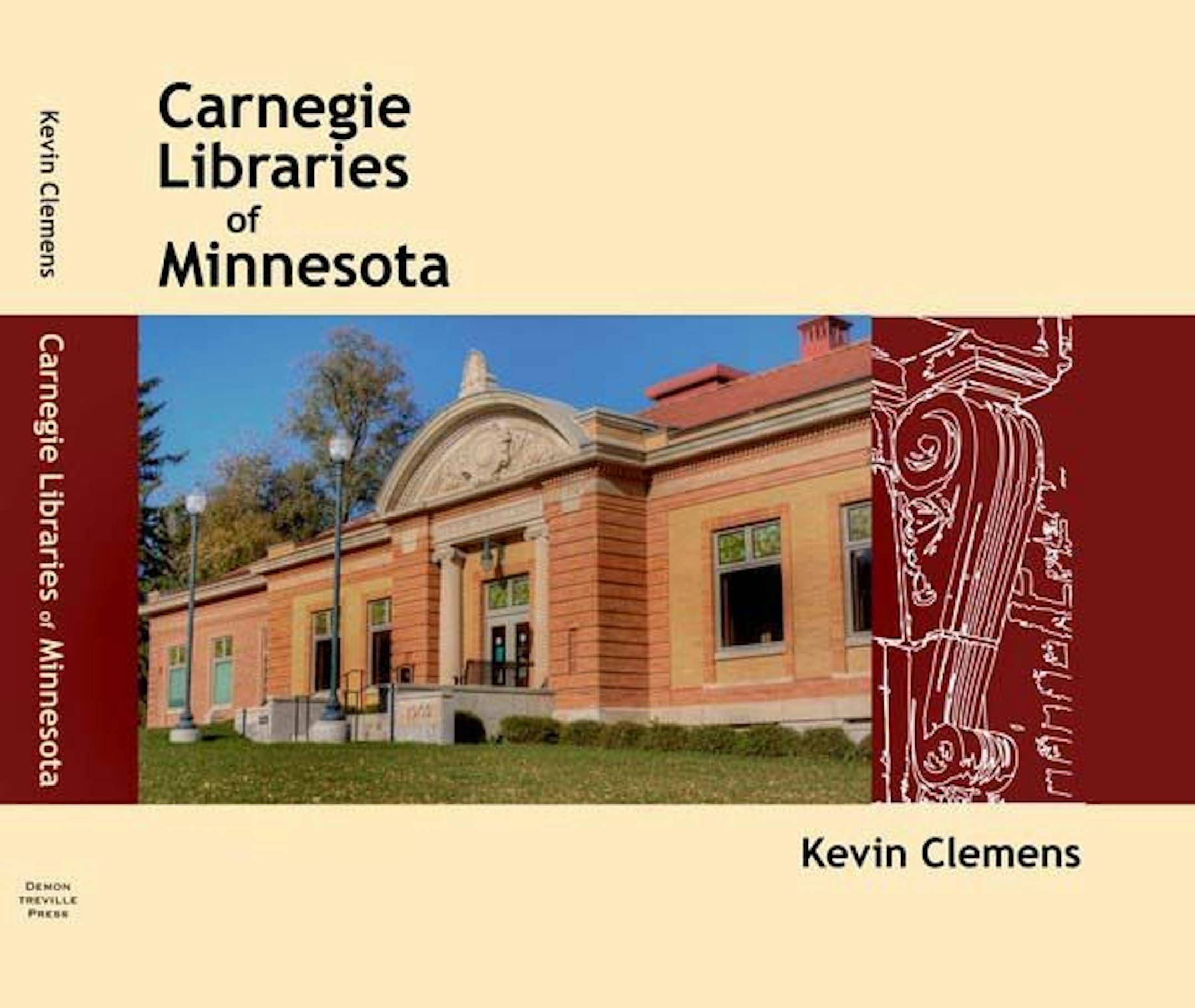 Kevin Clemens of Lake Elmo has documented them in a new book, �Carnegie Libraries of Minnesota,� published by Demontreville Press, illustrated with 425 photographs.