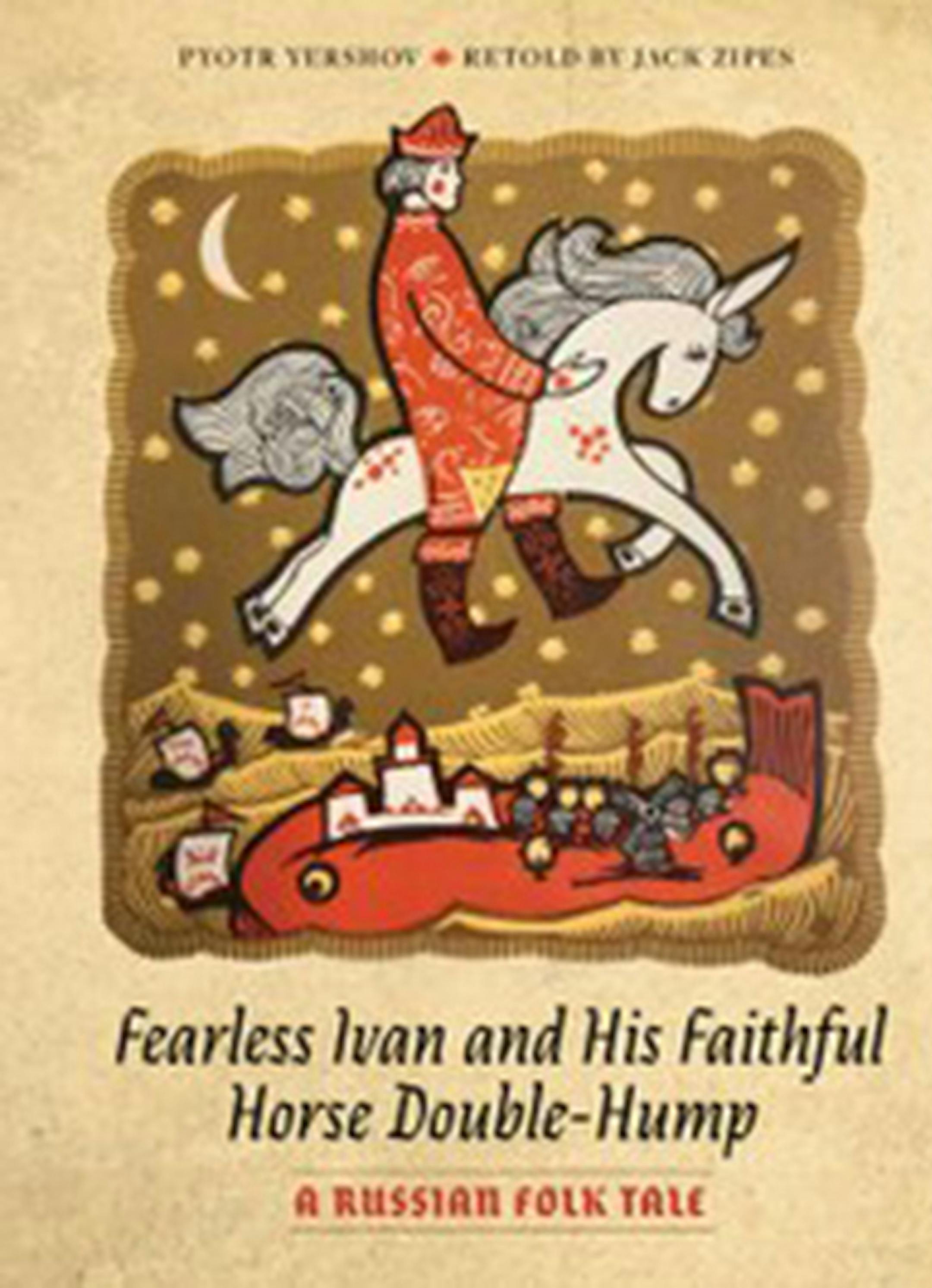 "Fearless Ivan and His Faithful Horse Double-Hump" by Pyotra Yershov