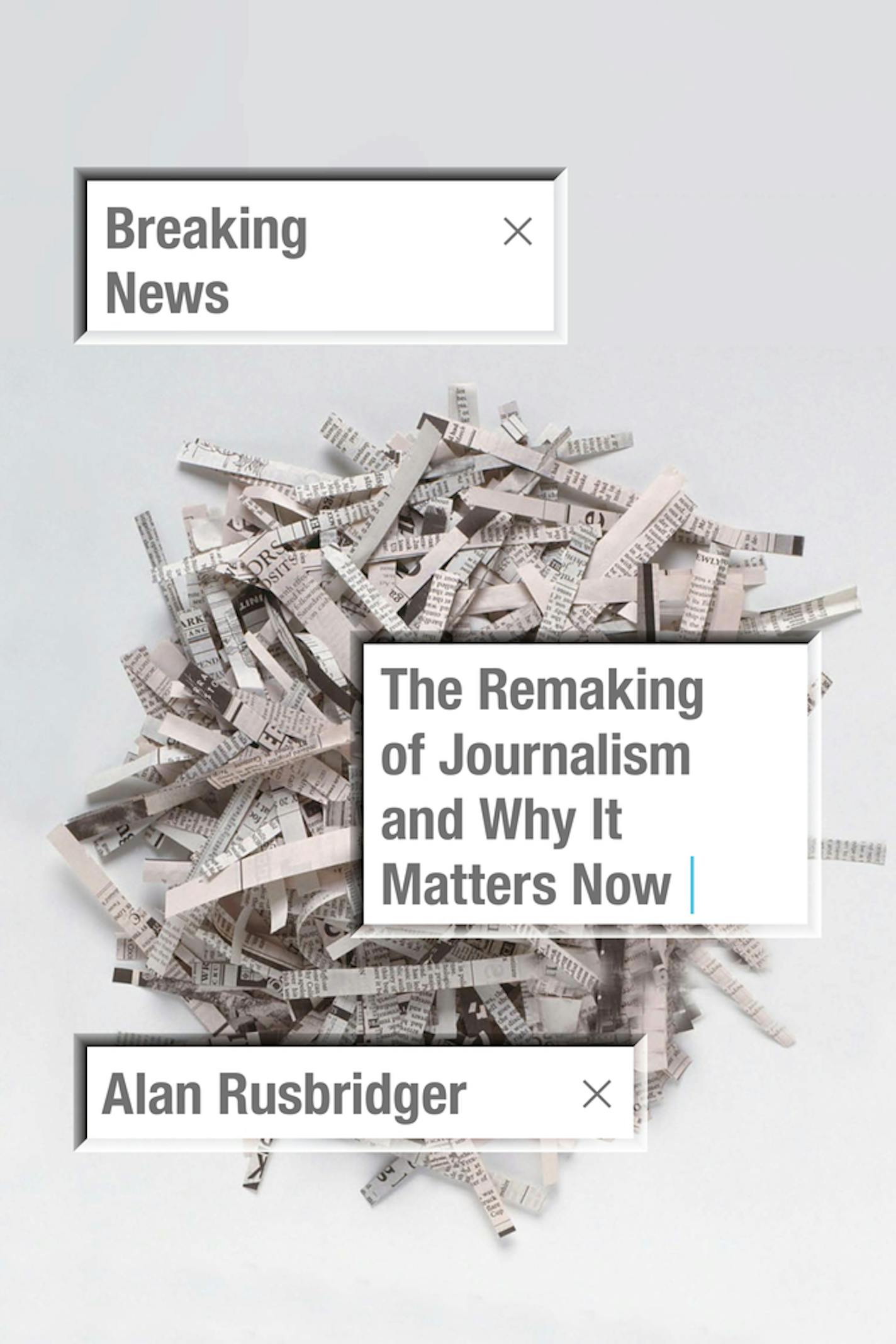 Breaking News, by Alan Rusbridger