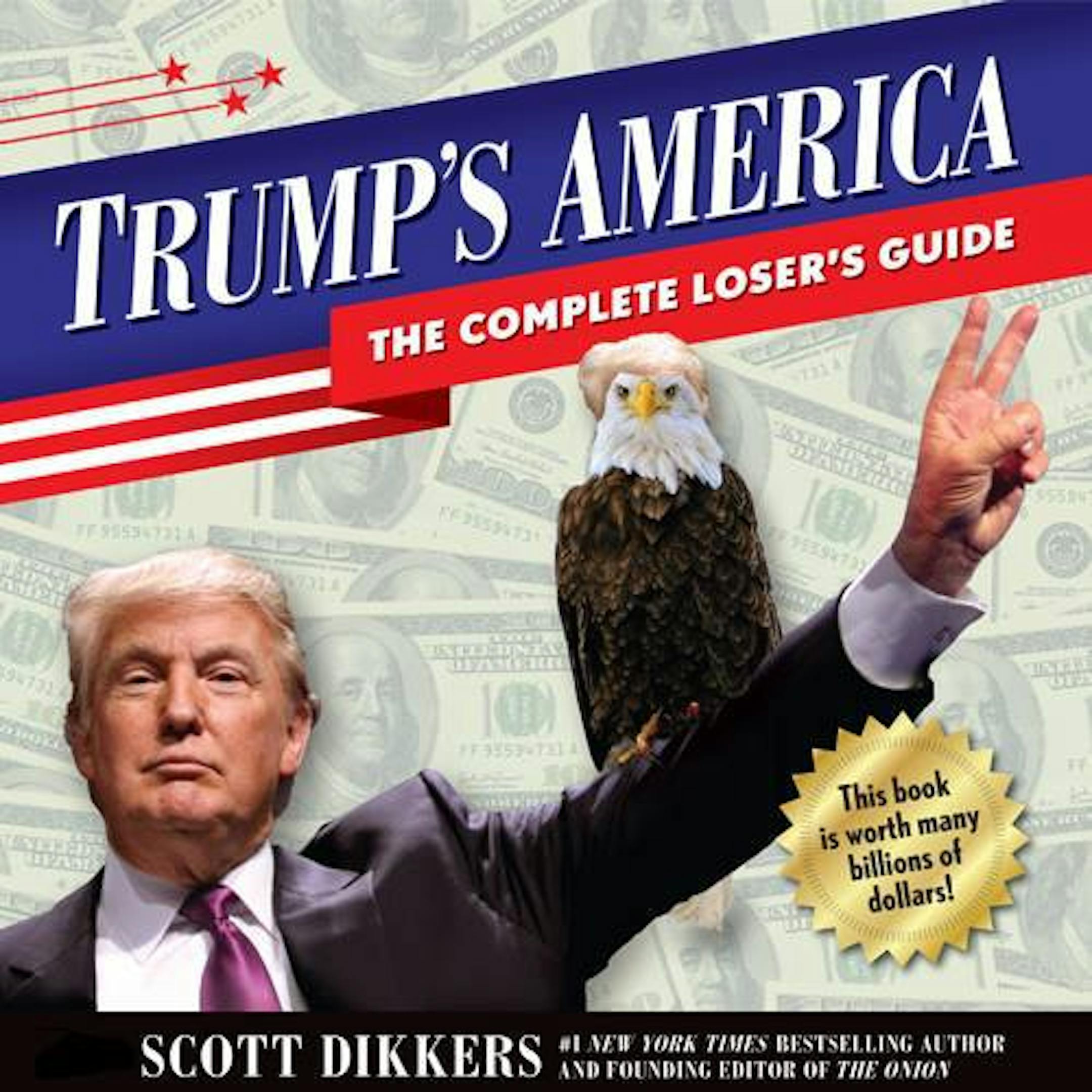 Book cover for "Trump's America: The Complete Loser's Guide," by Scott Dikkers ORG XMIT: 9BQeeqh0G26jTDS4LXNk