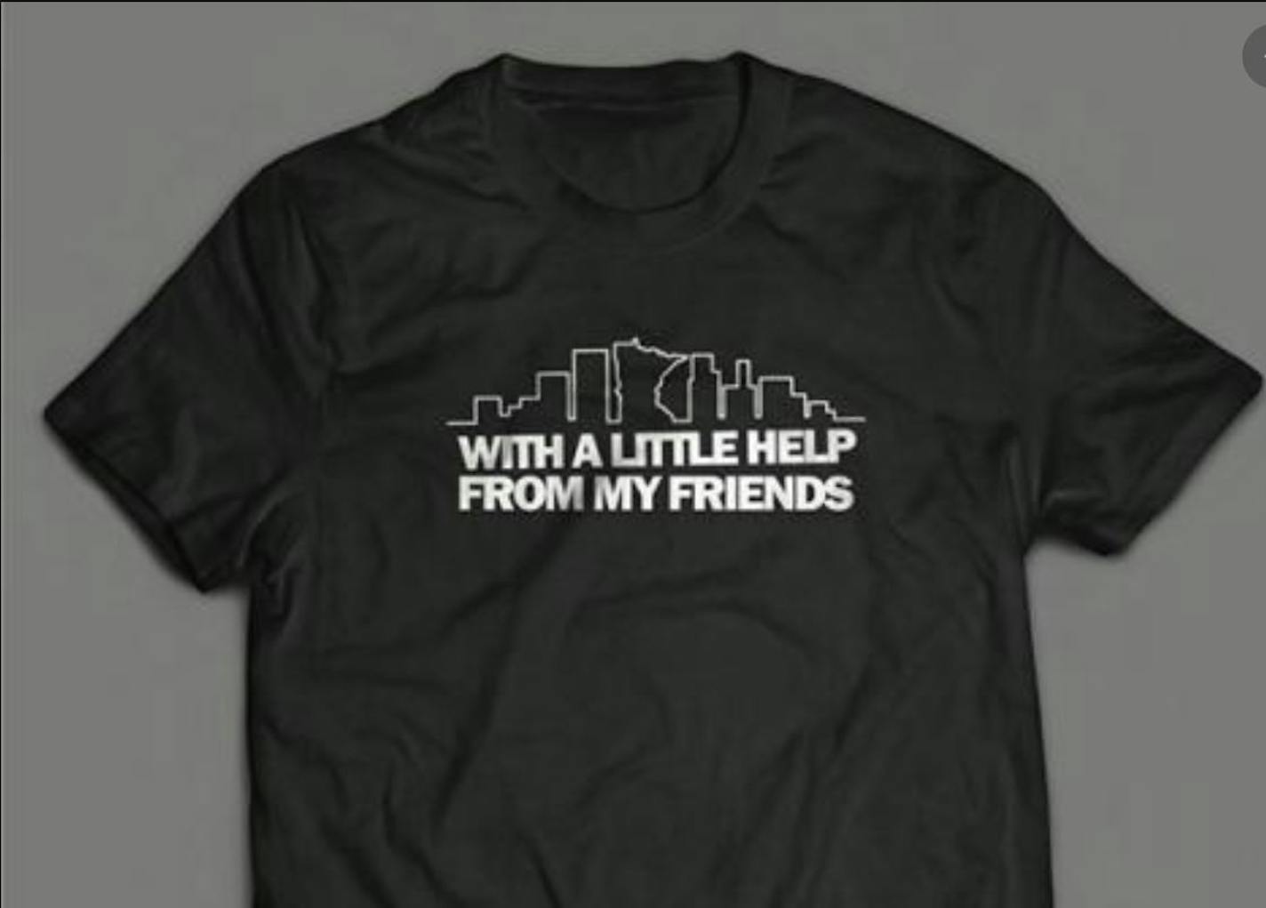 T-shirts reading "With a Little Help From My Friends" went on sale last month to benefit the Twin Cities Music Community Trust.