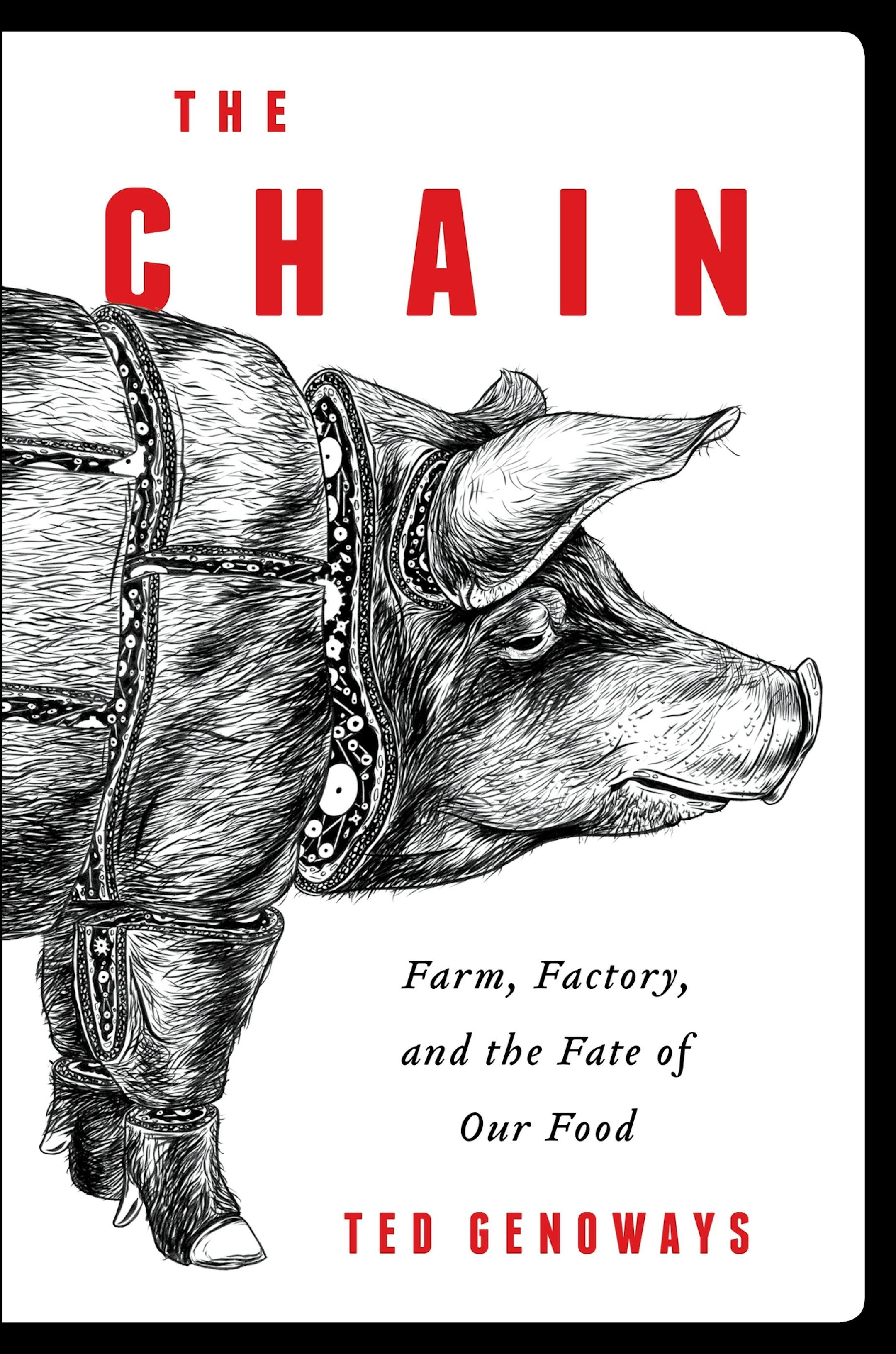 "The Chain: Farm, Factory, and the Fate of our Food," by Ted Genoways