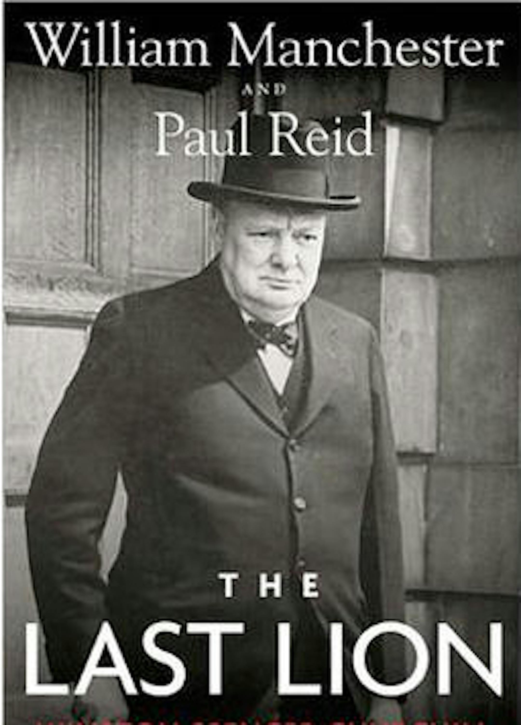 The Last Lion by William Manchester and Paul Reid