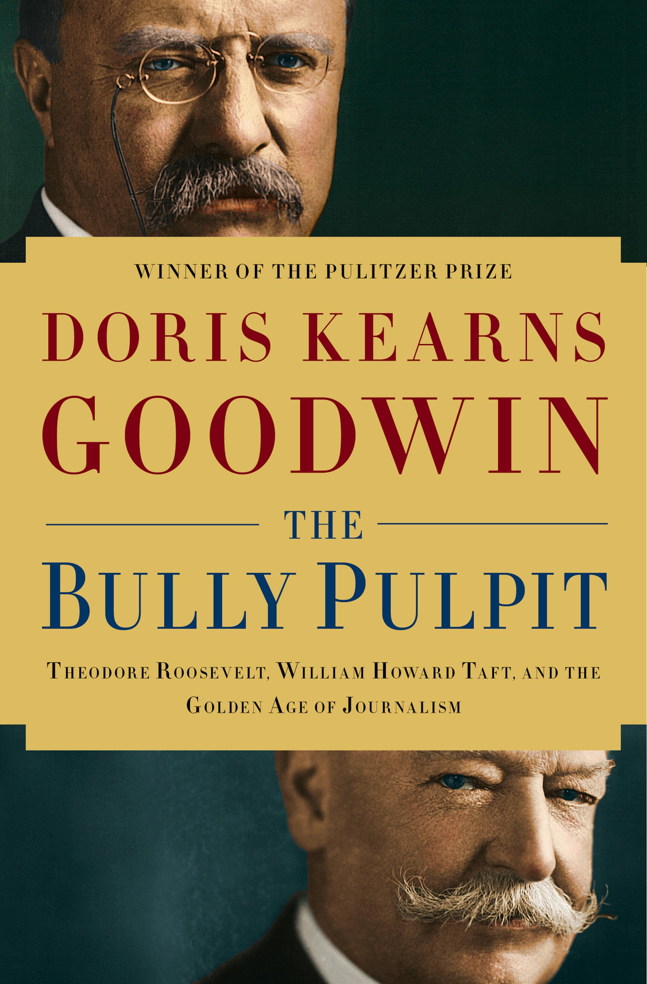 "The Bully Pulpit," by Doris Kearns Goodwin