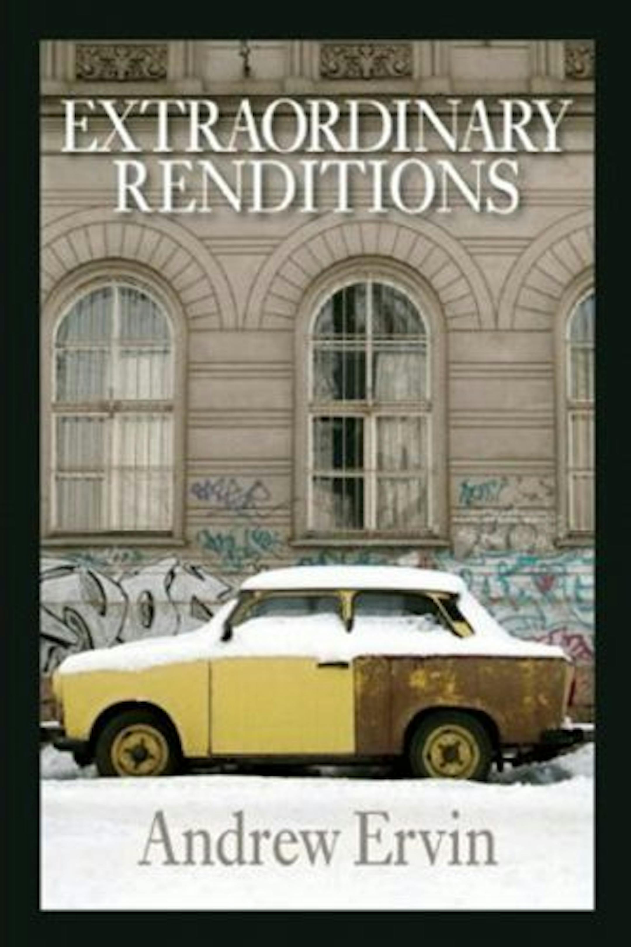 Extraordinary Renditions by Andrew Ervin