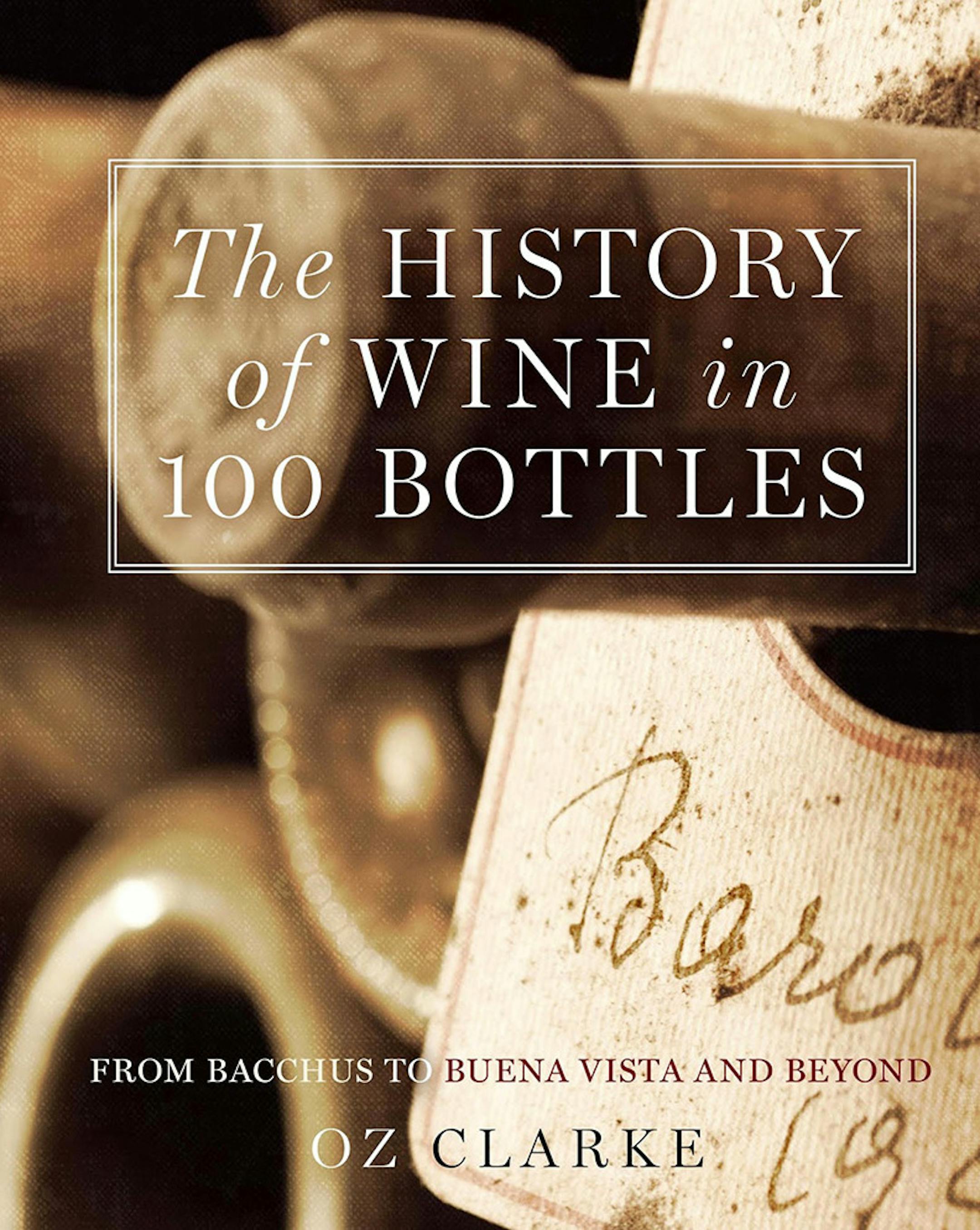 "The History of Wine in 100 Bottles," by Oz Clarke