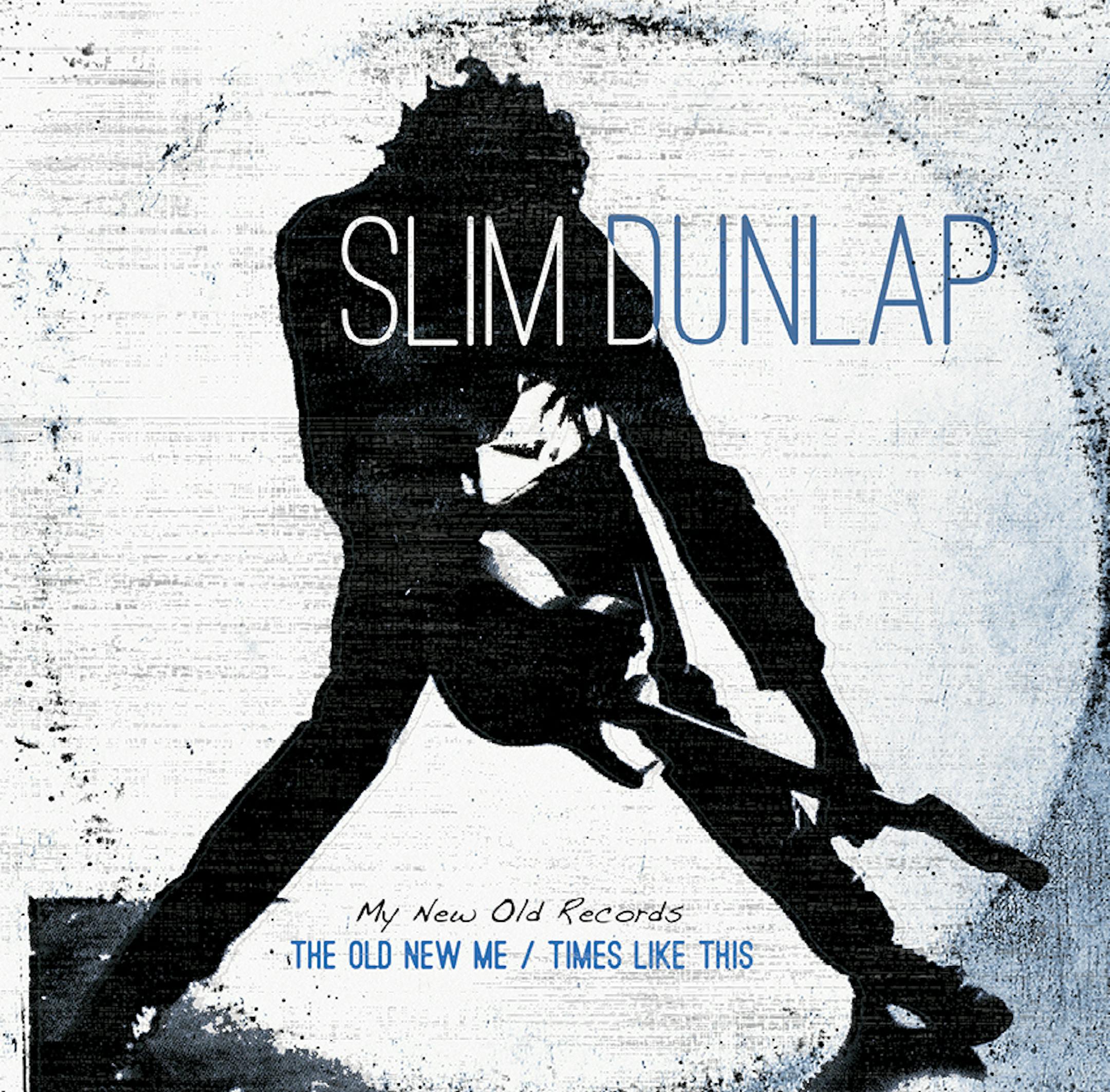 Slim Dunlap, ìThe Old New Meî and ìTimes Like Thisî double-LP vinyl.