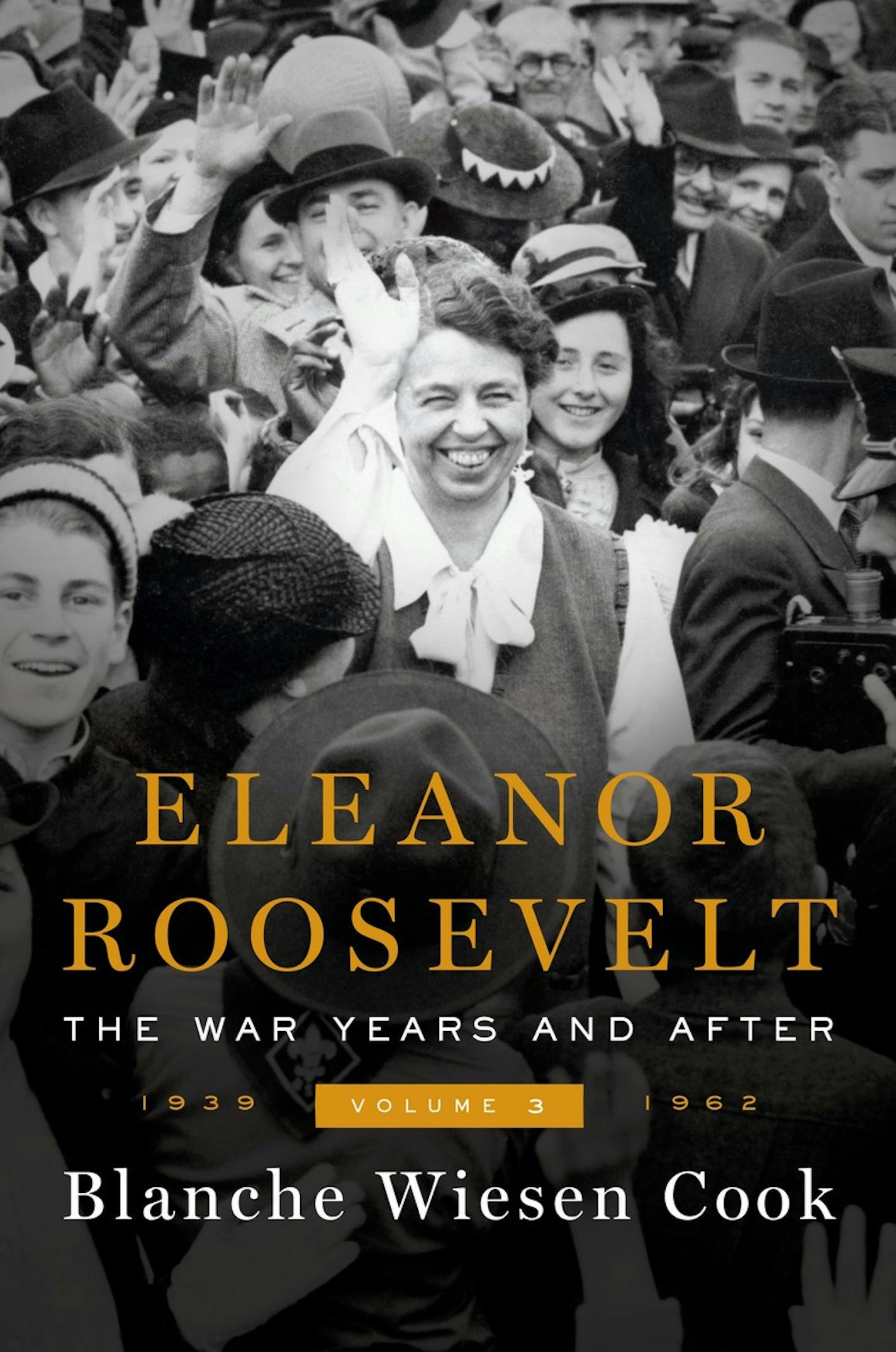 "Eleanor Roosevelt: The War Years and After, Volume 3," by Blanche Wiesen Cook